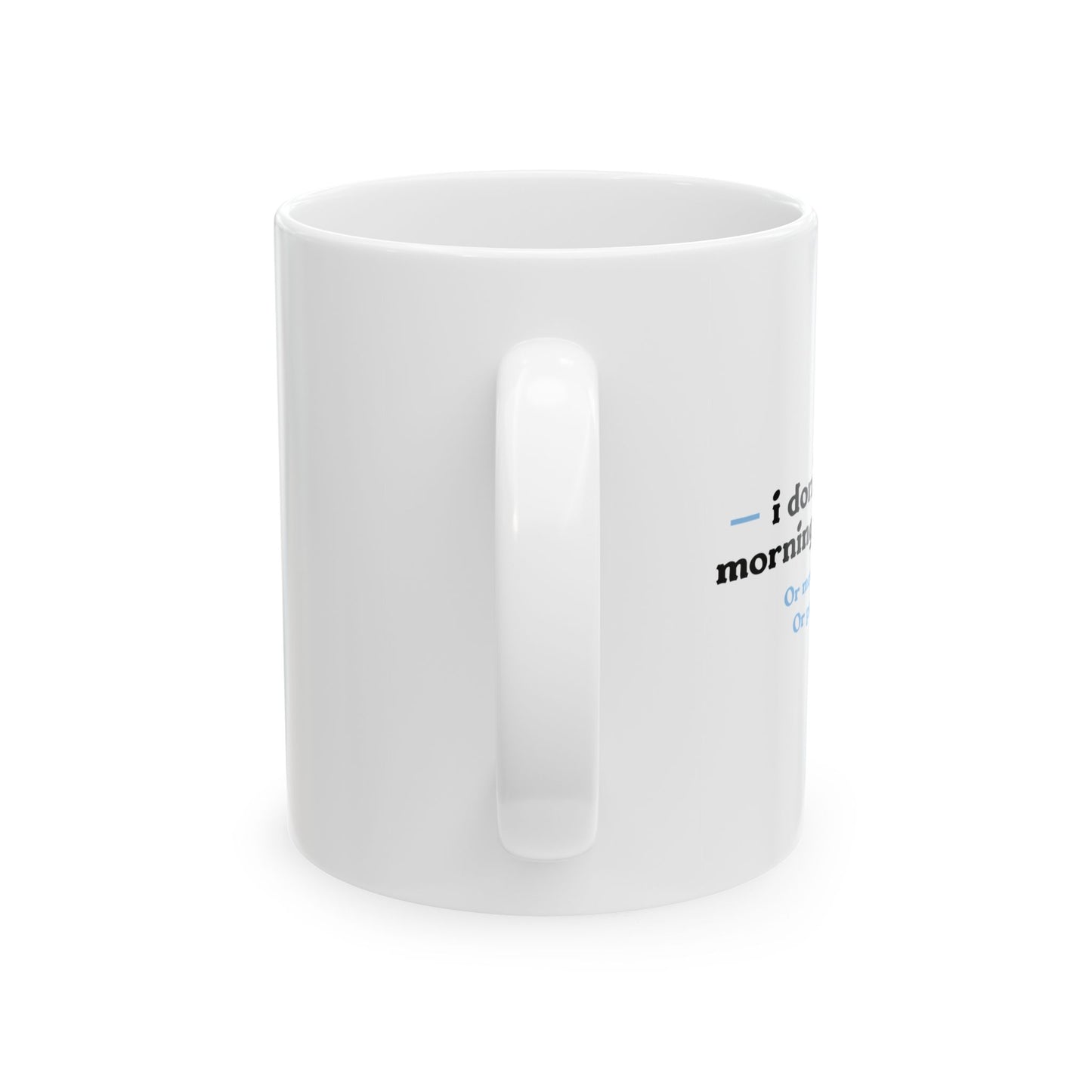 I DON'T LIKE MORNING PEOPLE FUNNY SARCASTIC WHITE MUG