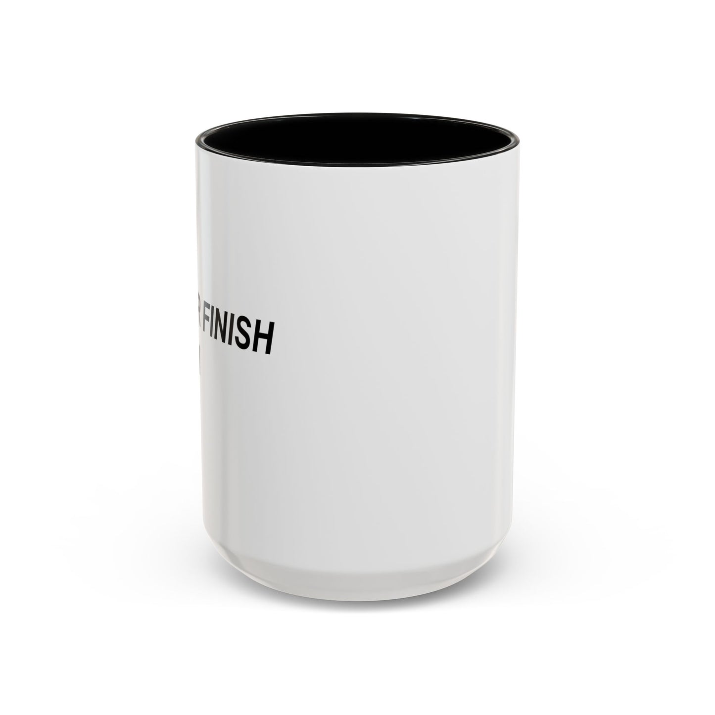 I NEVER FINISH ANYTHI Accent BiColor Funny Sarcastic Mug