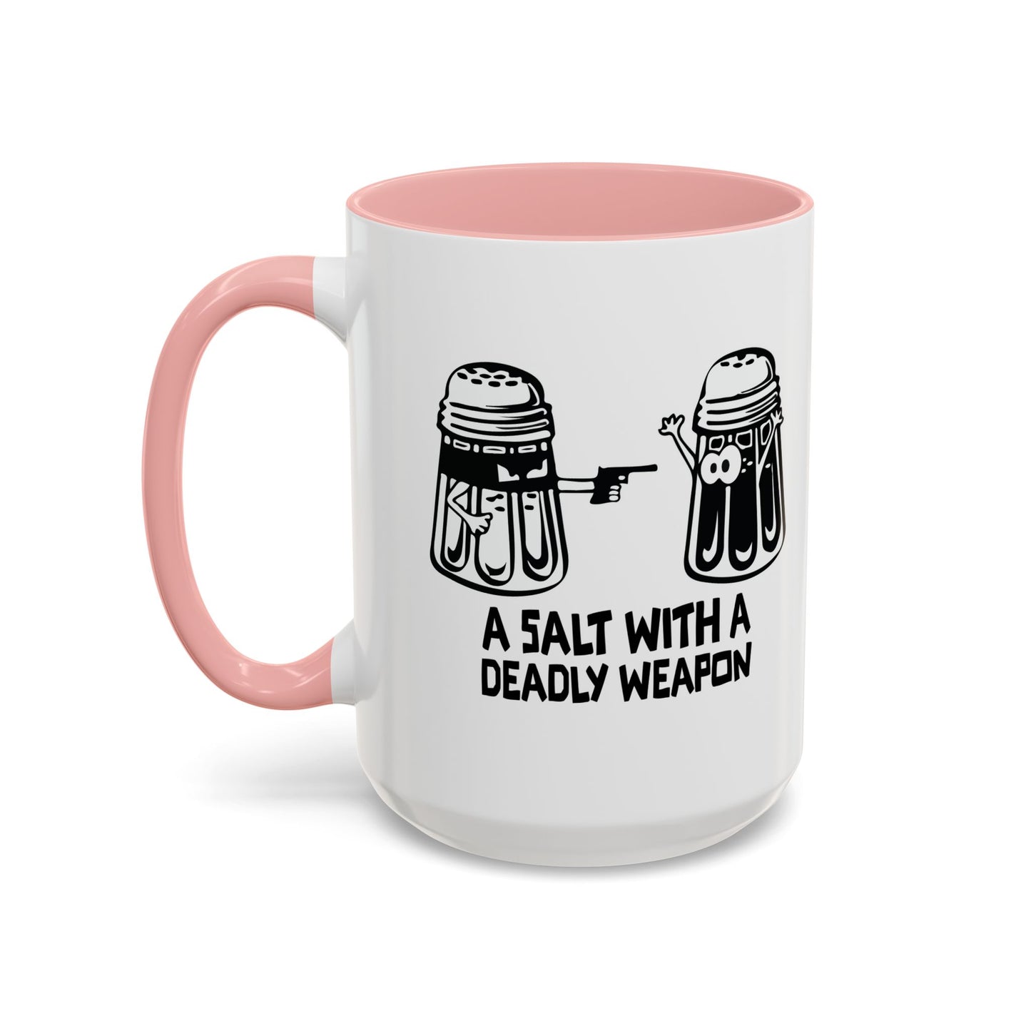 A SALT WITH A DEADLY WEAPON Accent BiColor Funny Sarcastic Mug