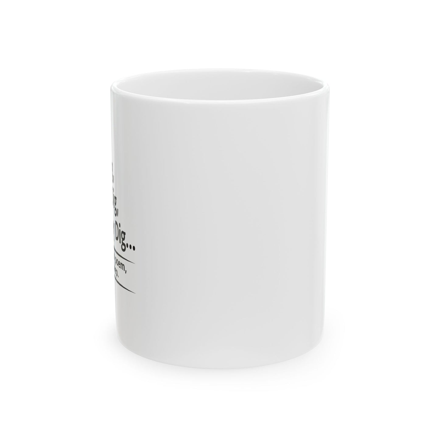 NOT A BEAUTIFUL POEM, BUT ITS VERY DEEP FUNNY SARCASTIC WHITE MUG