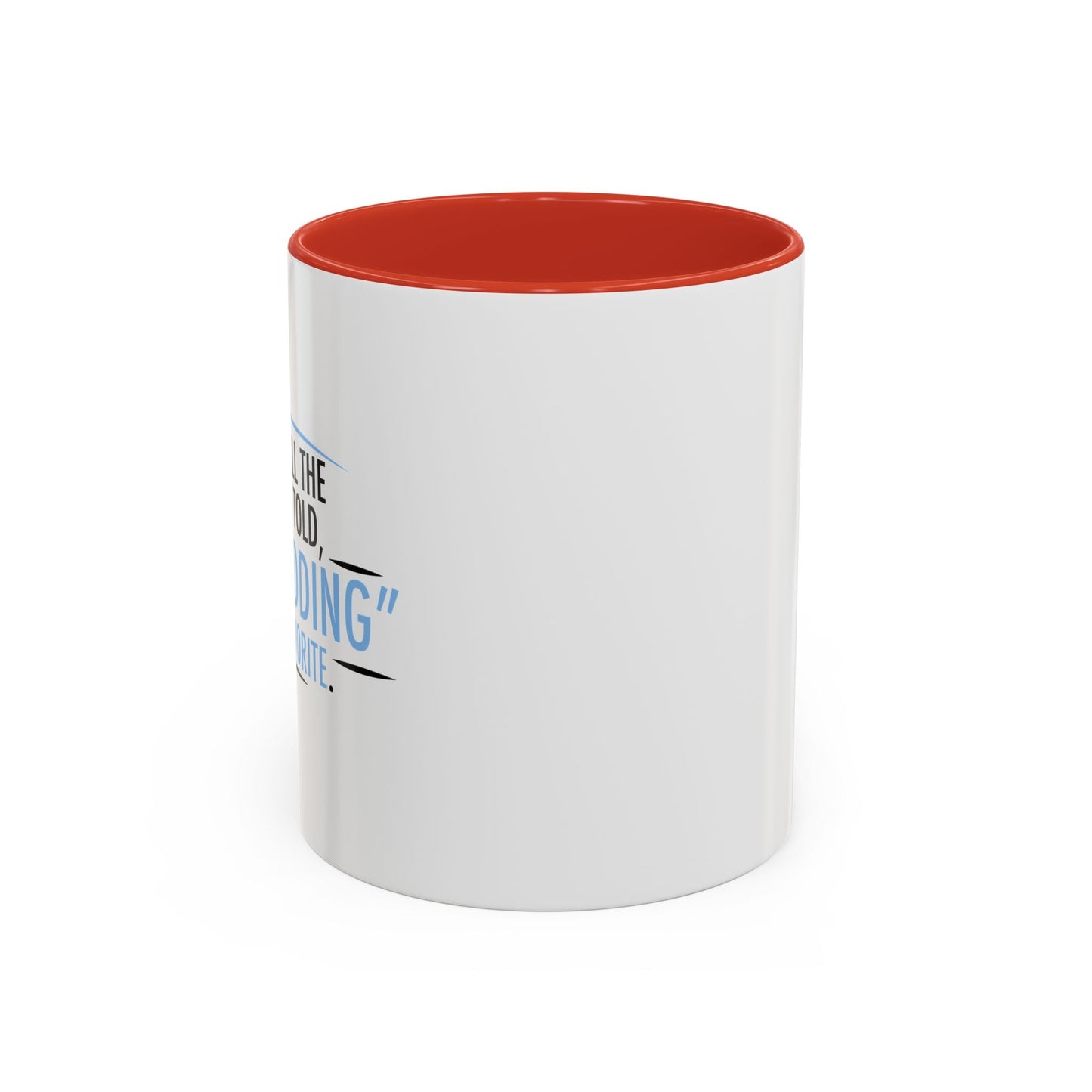 JUST KIDDING IS MY FAVORITE Accent BiColor Funny Sarcastic Mug