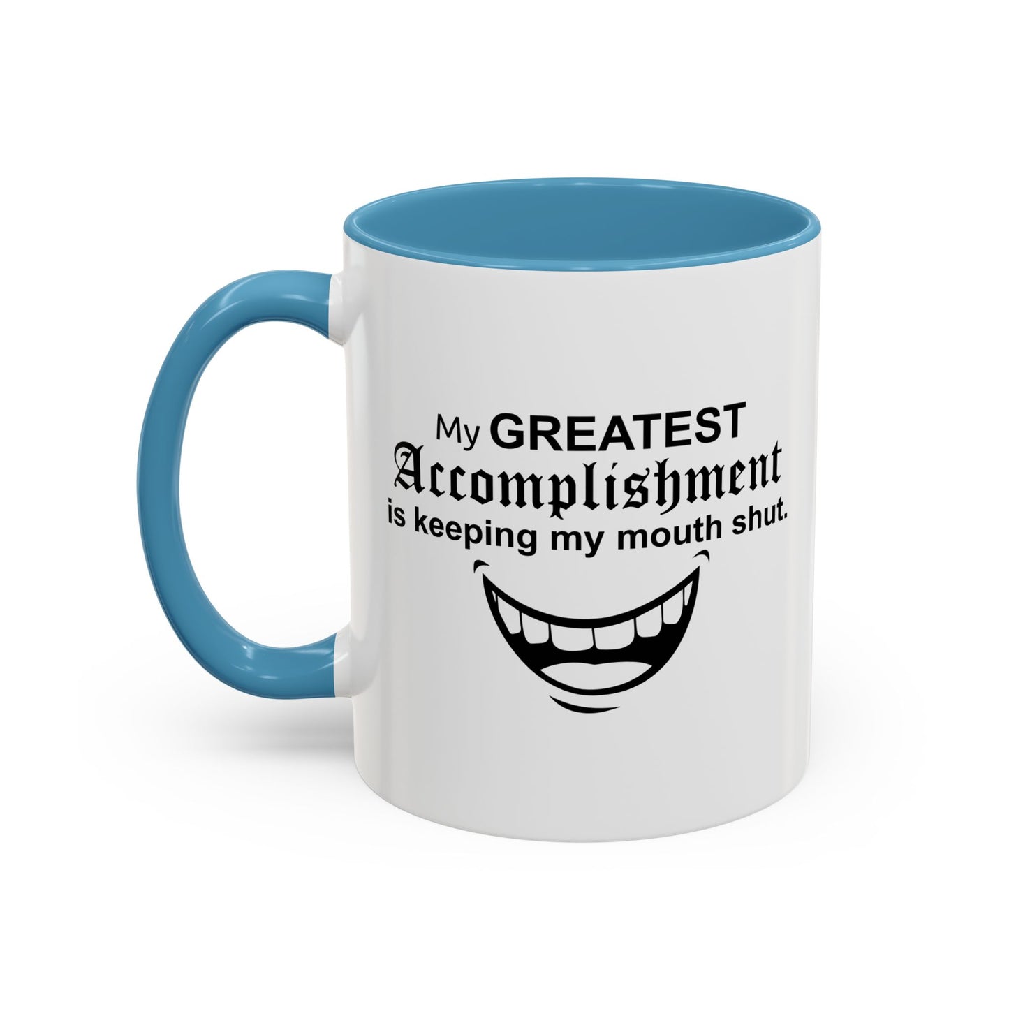 MY GREATEST ACCOMPLISHMENT IS KEEPING MY MOUTH SHUT Accent BiColor Funny Sarcastic Mug