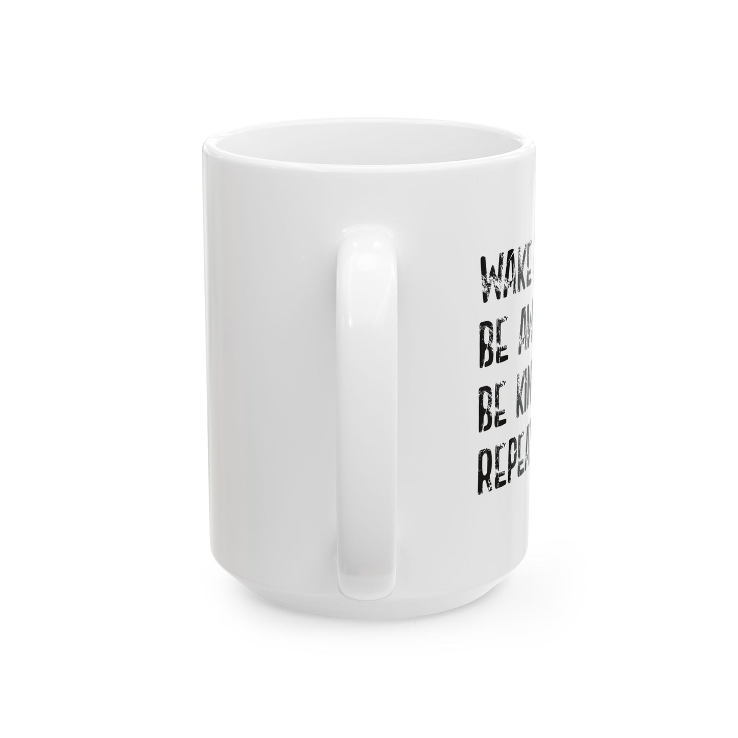 WAKE UP. BE AWESOME. BE KIND. REPEAT. FUNNY SARCASTIC MUG