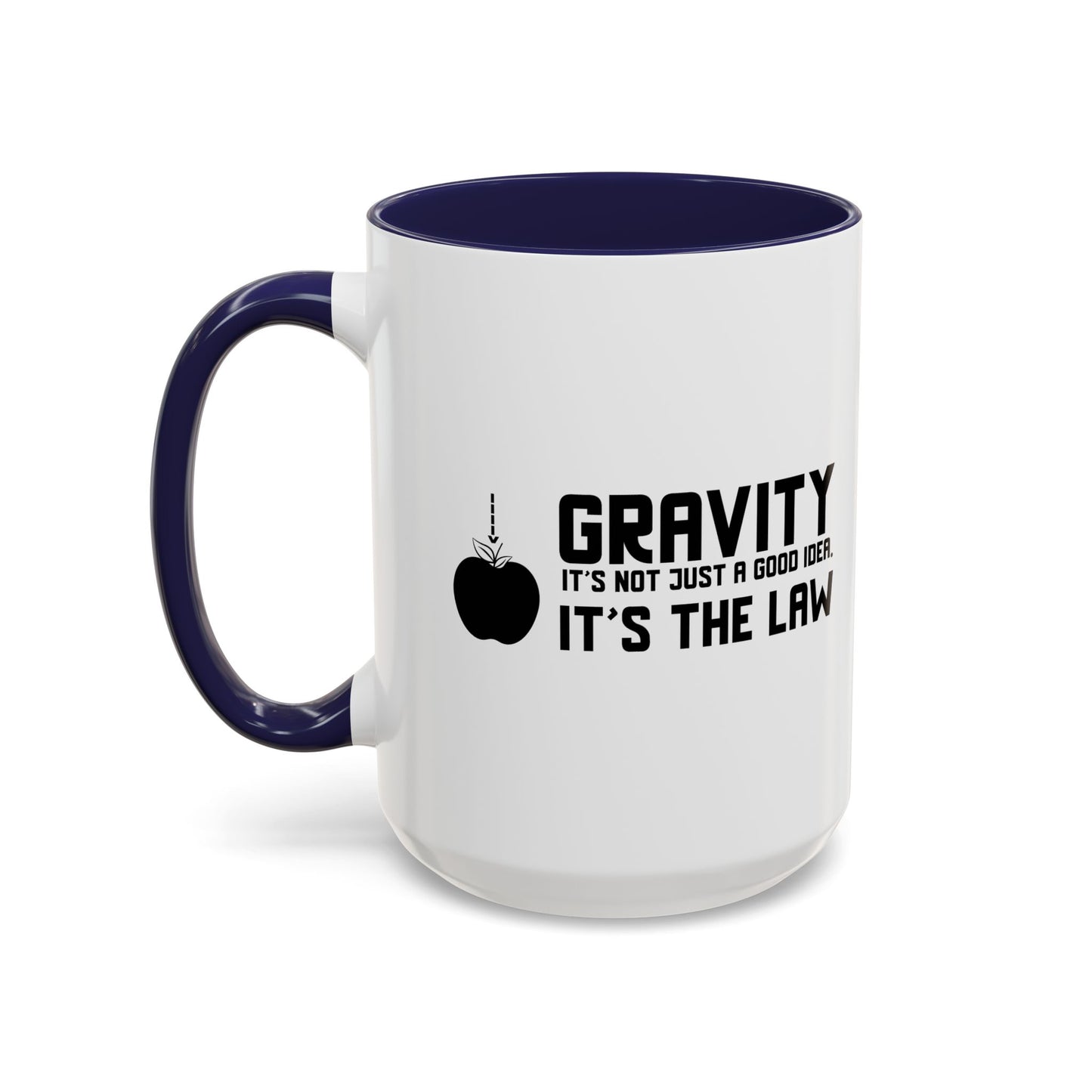 Gravity It's Not Just A Good Idea It's The Law Accent BiColor Funny Sarcastic Mug