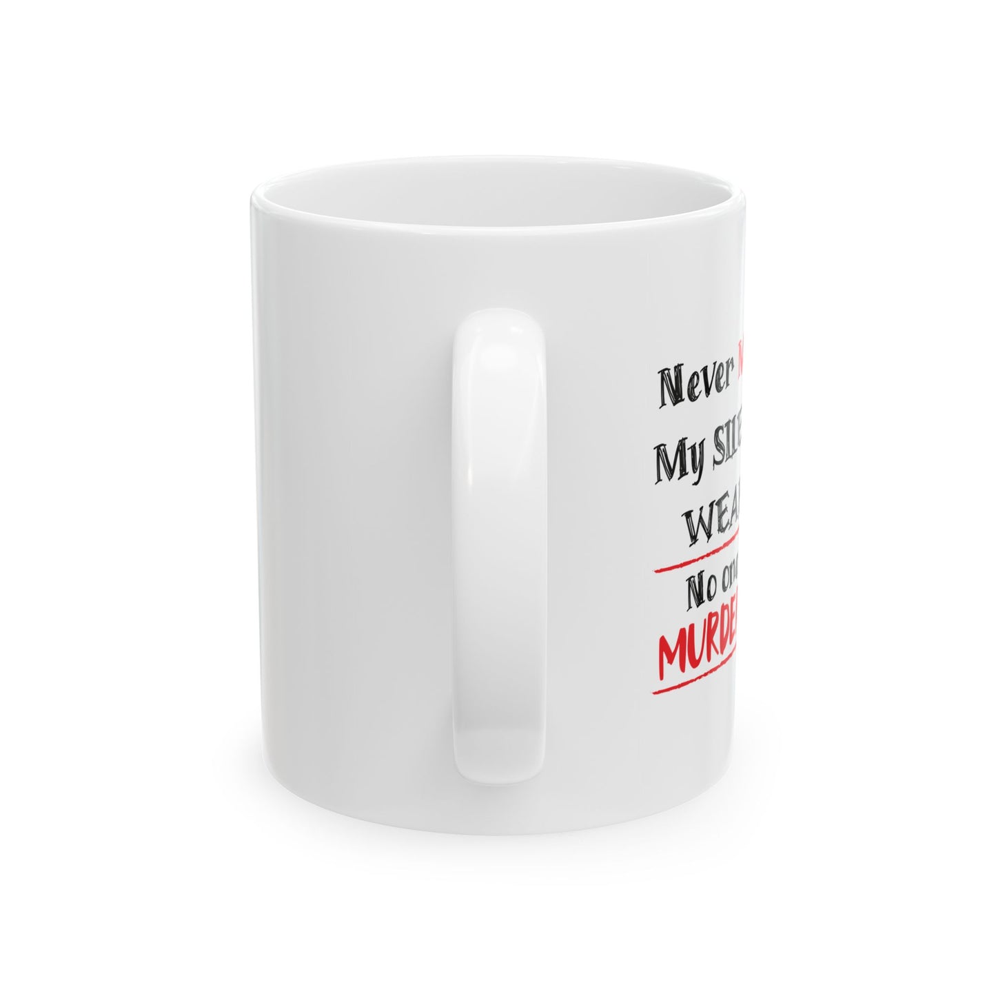 NEVER MISTAKE MY SILENCE FOR WEAKNESS Funny Sarcastic Mug