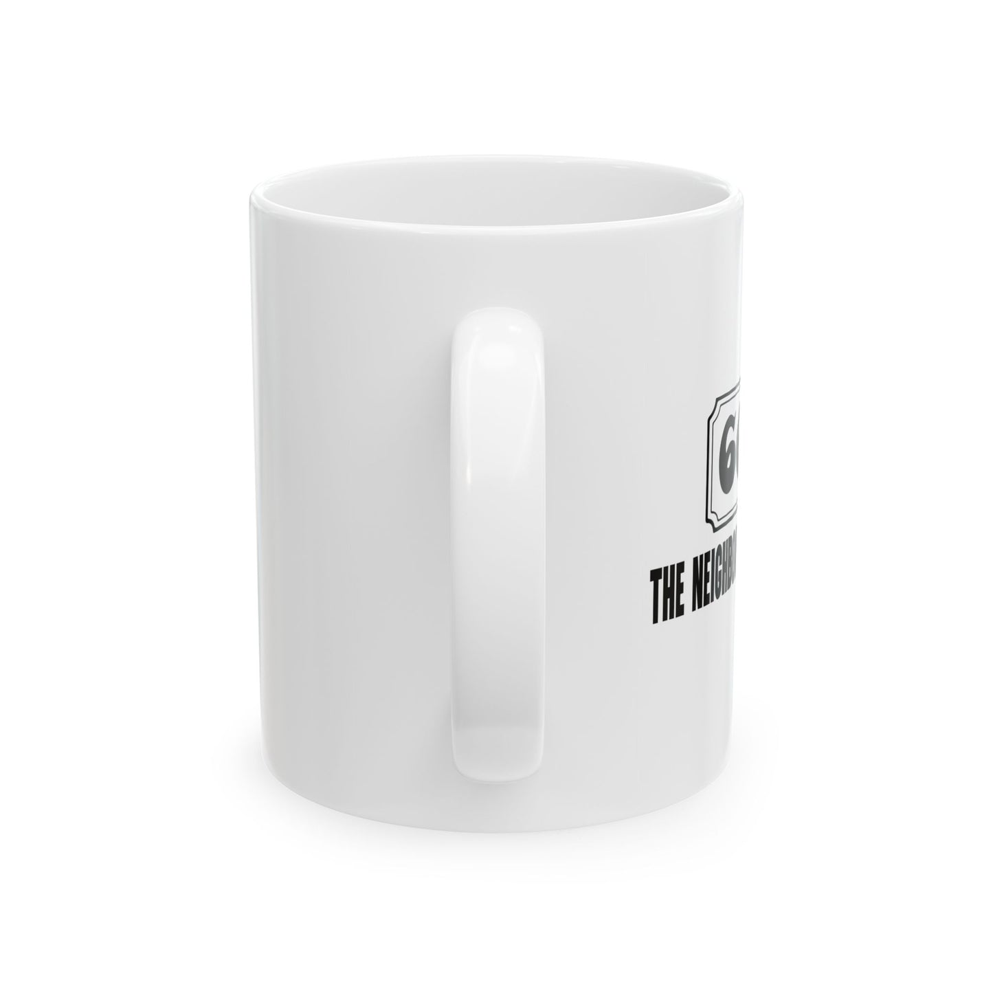 THE NEIGHBOR OF THE BEAST FUNNY SARCASTIC WHITE MUG