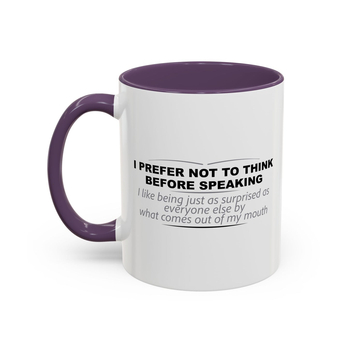 I PREFER NOT TO THINK BEFORE SPEAKING Accent BiColor Funny Sarcastic Mug