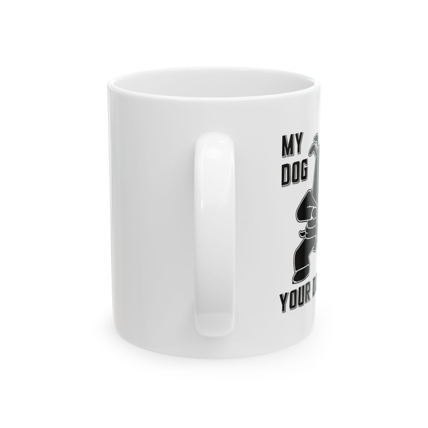 MY DOG CAN KICK YOUR DOGS ASS FUNNY SARCASTIC MUG