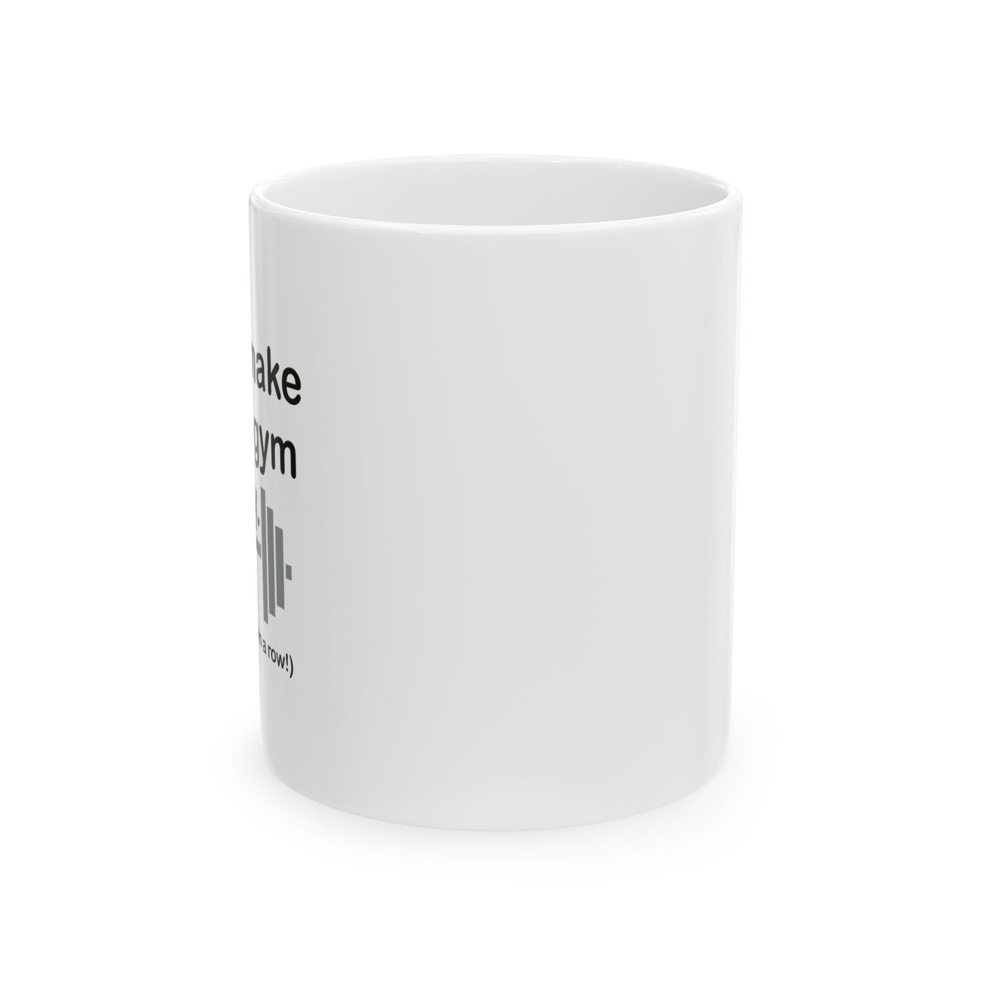 I DIDN'T MAKE IT TO THE GYM FUNNY SARCASTIC WHITE MUG