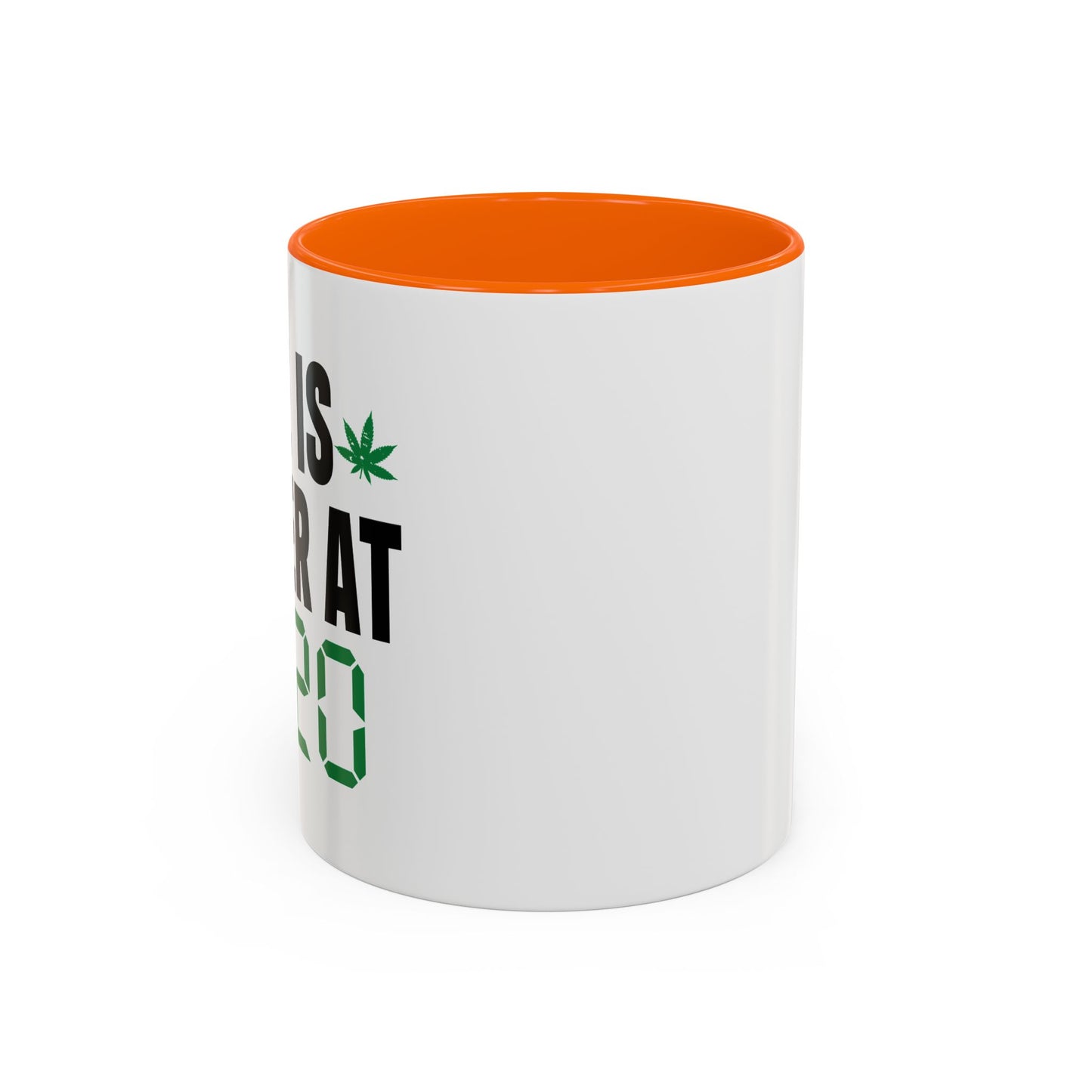 LIFE IS BETTER AT 4-20 Accent BiColor Funny Sarcastic Mug