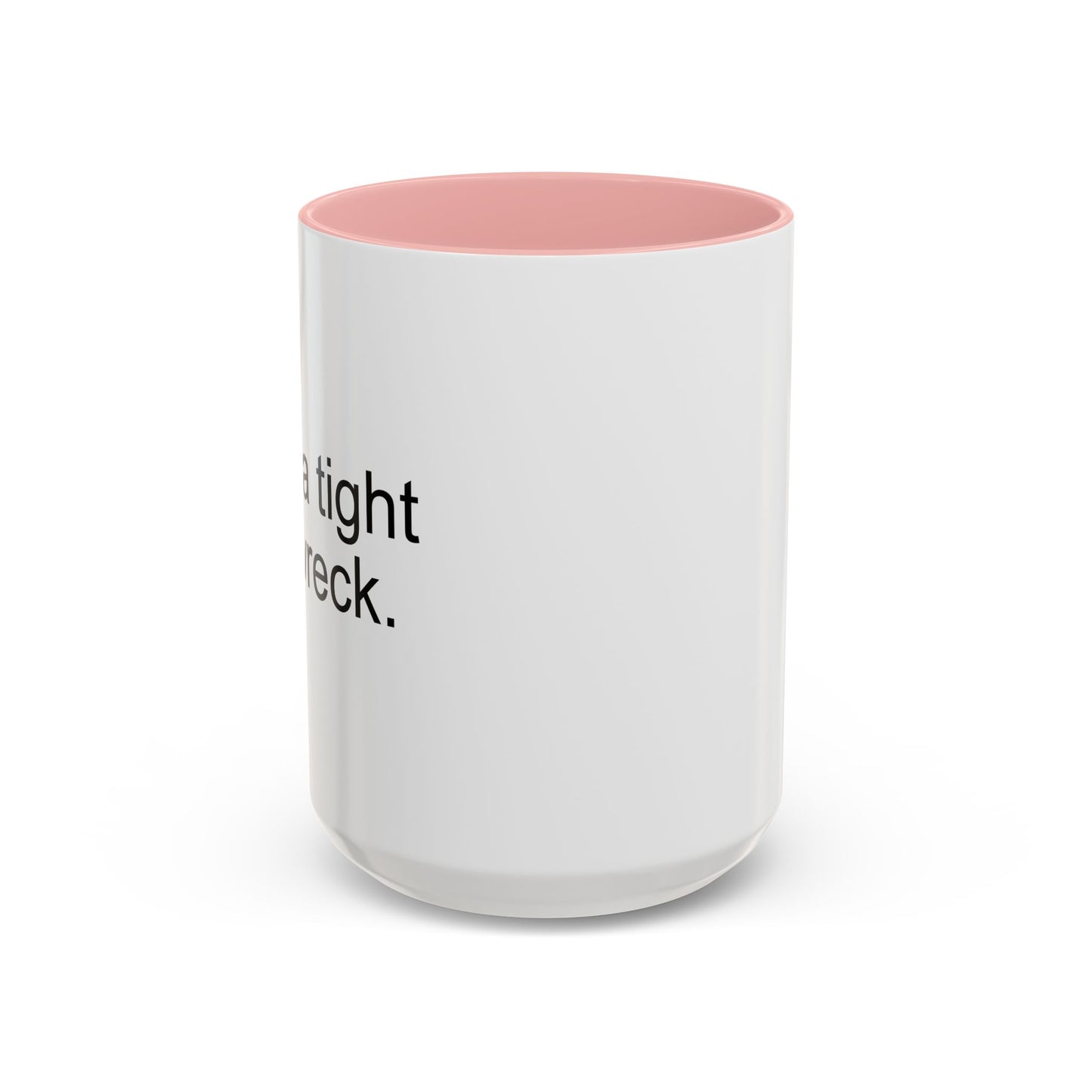 I RUN A TIGHT SHIPWRECK Accent BiColor Funny Sarcastic Mug