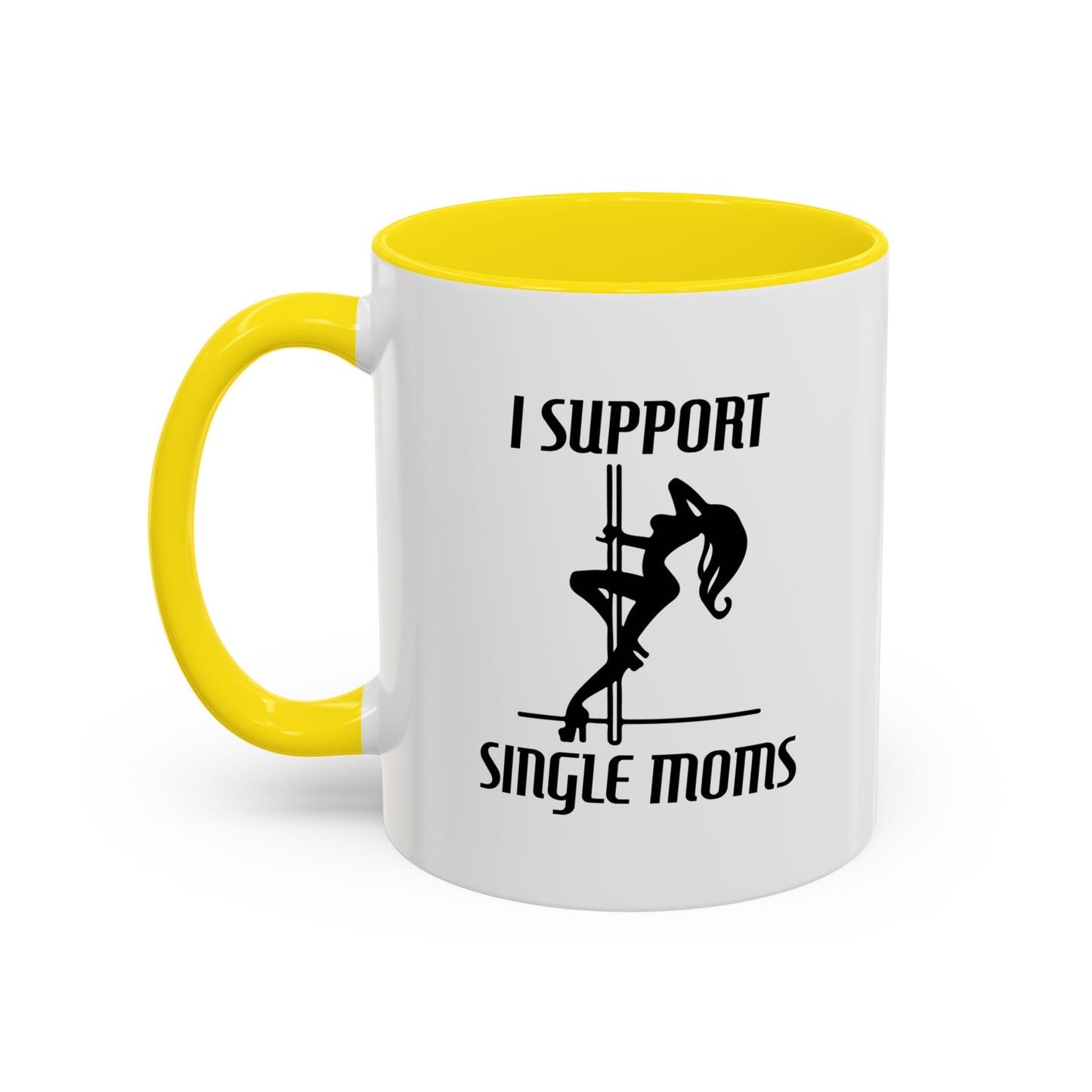 I SUPPORT SINGLE MOMS Accent BiColor Funny Sarcastic Mug