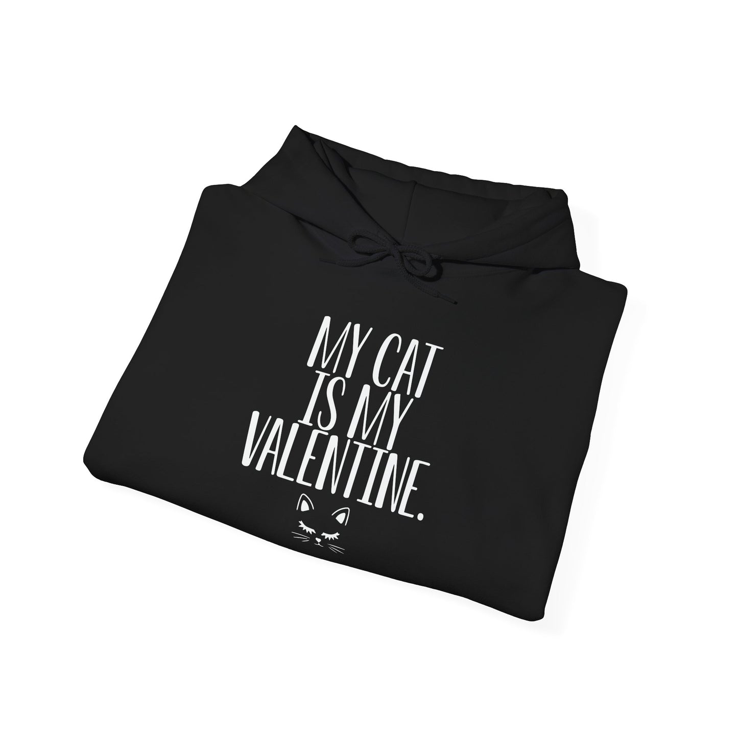 MY CAT IS MY VALENTINE - Premium Unisex Funny Sarcastic Black Hoodie Sweatshirt