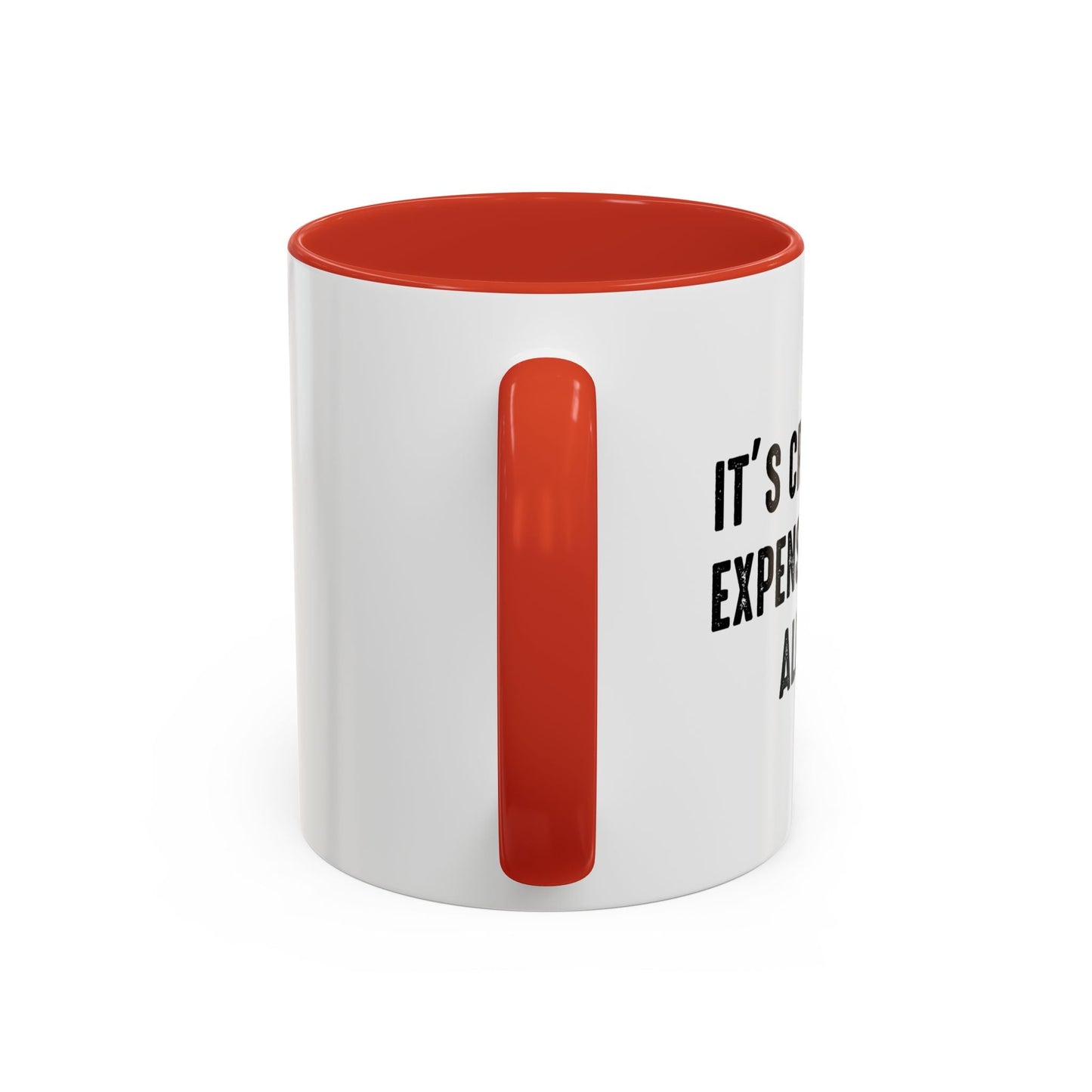 IT'S CRAZY HOW EXPENSIVE BEING ALIVE IS Accent BiColor Funny Sarcastic Mug