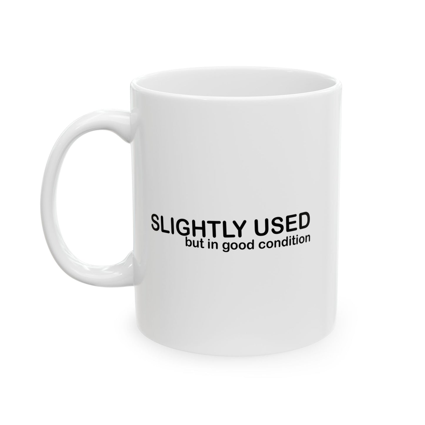 SLIGHTLY USED FUUNY SARCASTIC MUG