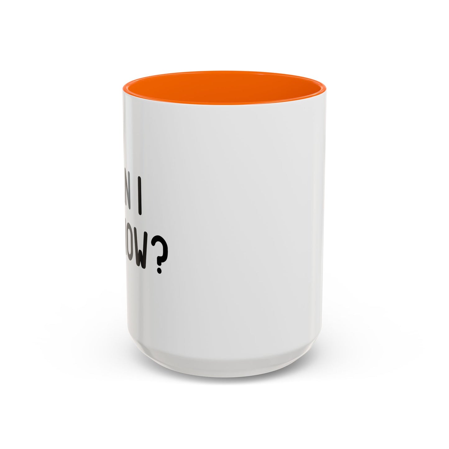 CAN I GO NOW? Accent BiColor Funny Sarcastic Mug