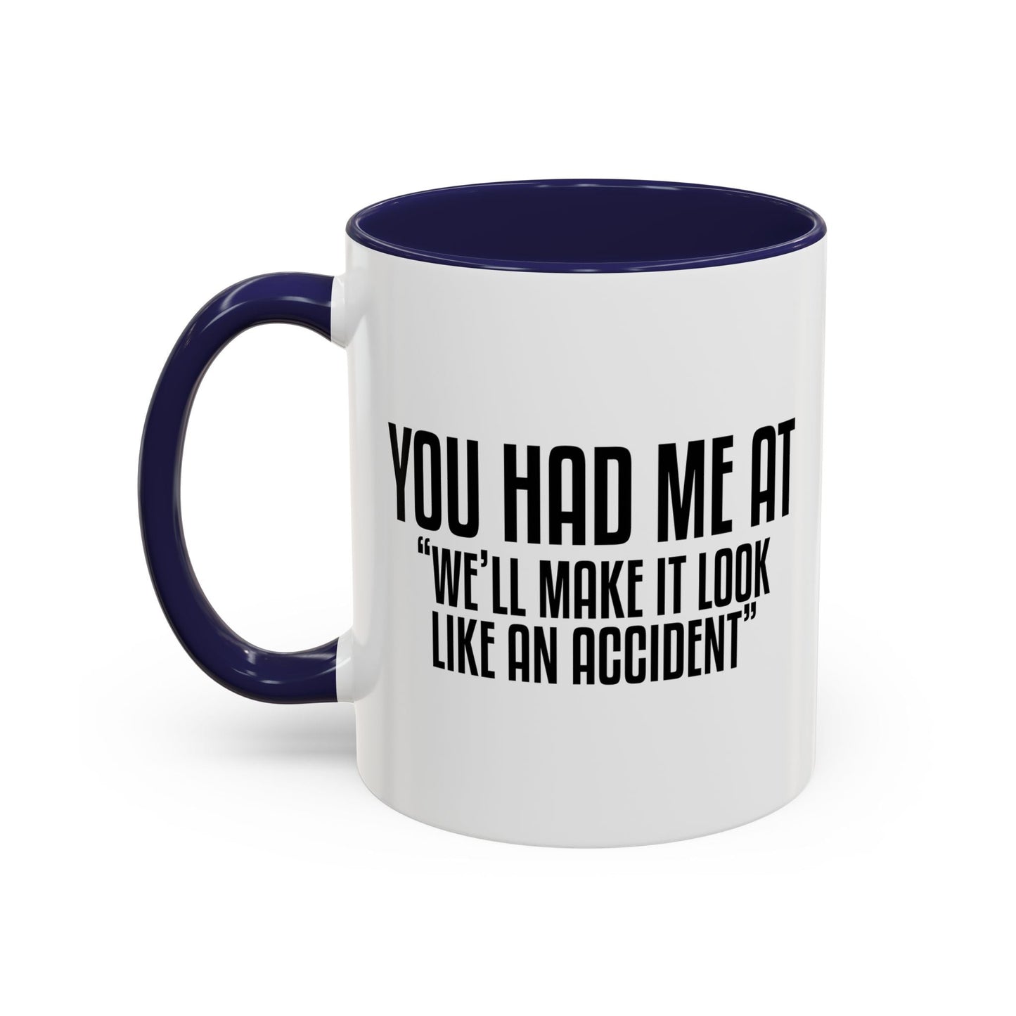 YOU HAD ME AT... Accent BiColor Funny Sarcastic Mug