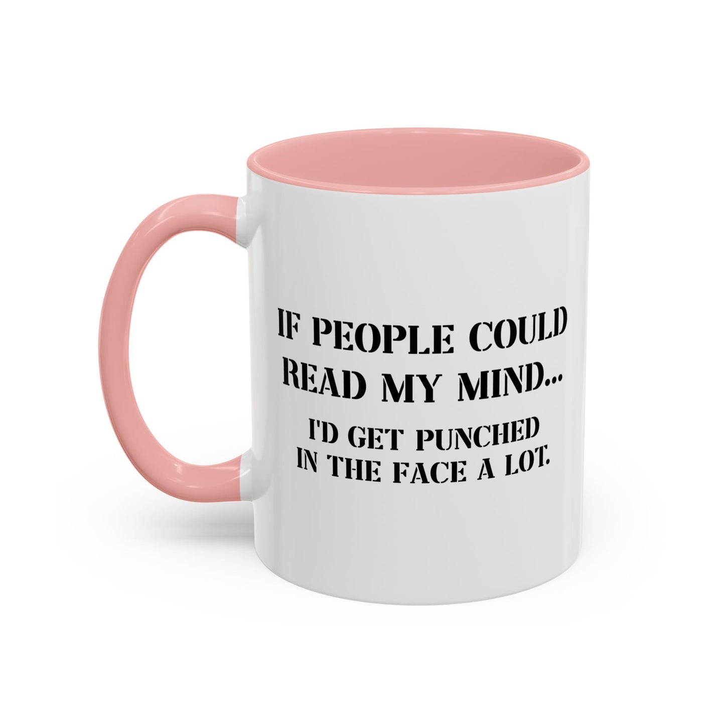 IF PEOPLE COULD READ MY MIND FUNNY Accent BiColor Funny Sarcastic Mug