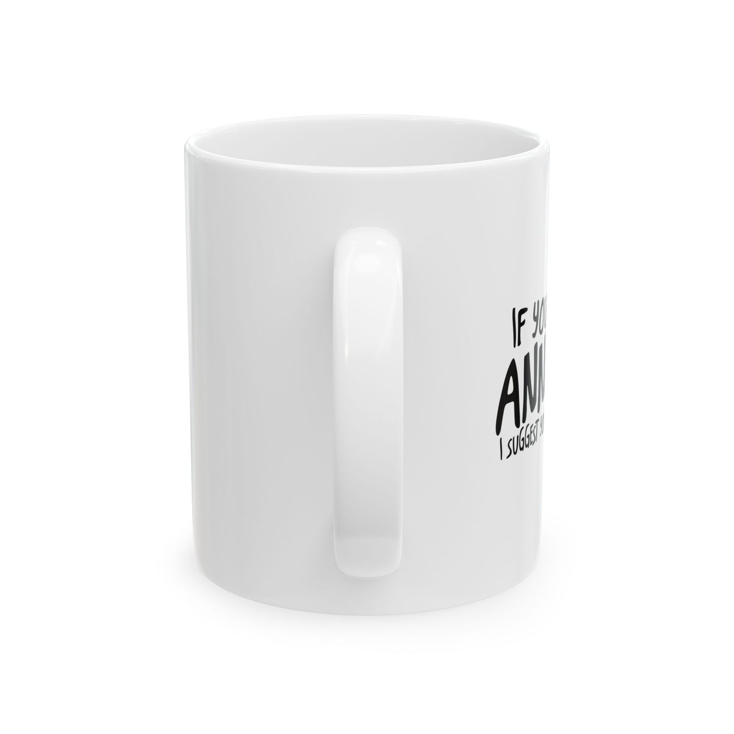 I SUGGEST YOU STOP FINDING ME FUNNY SARCASTIC WHITE MUG