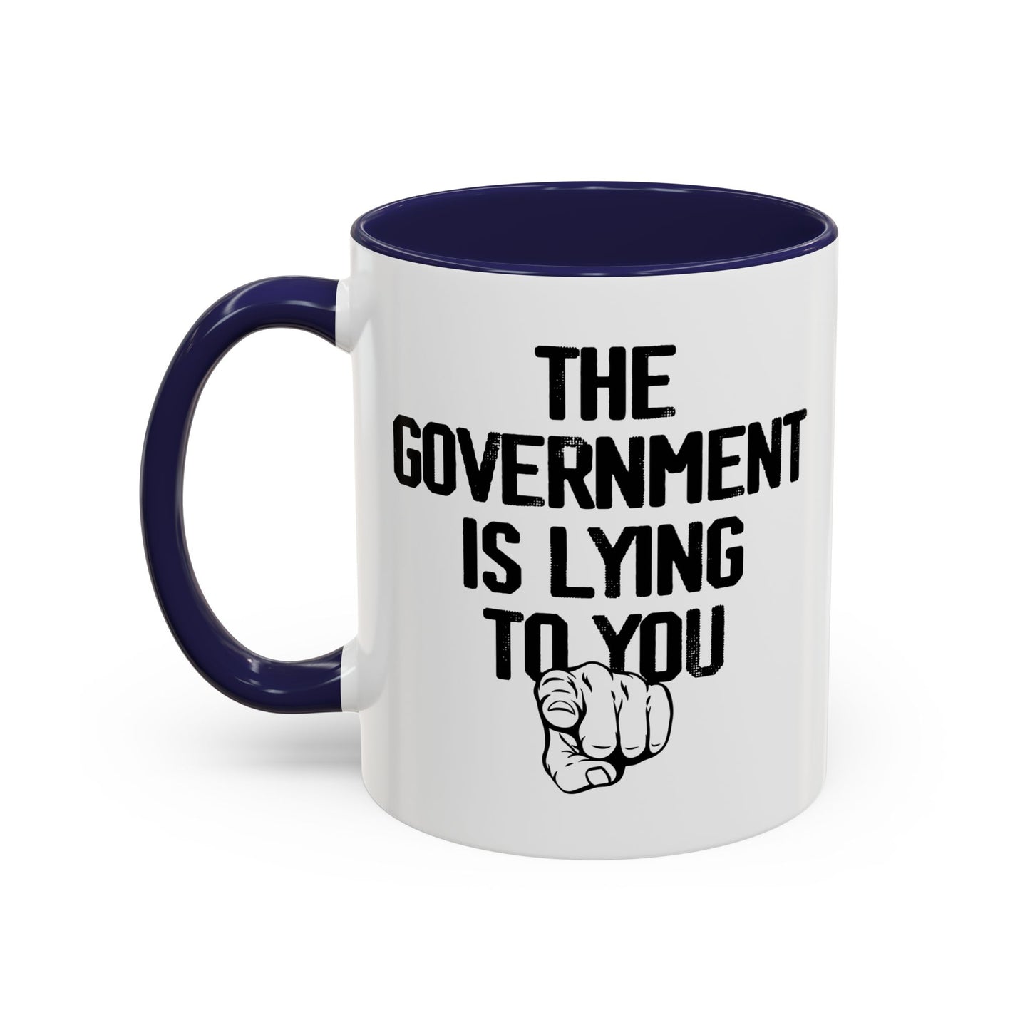 THE GOVERNMENT IS LYING TO YOU Accent BiColor Funny Sarcastic Mug