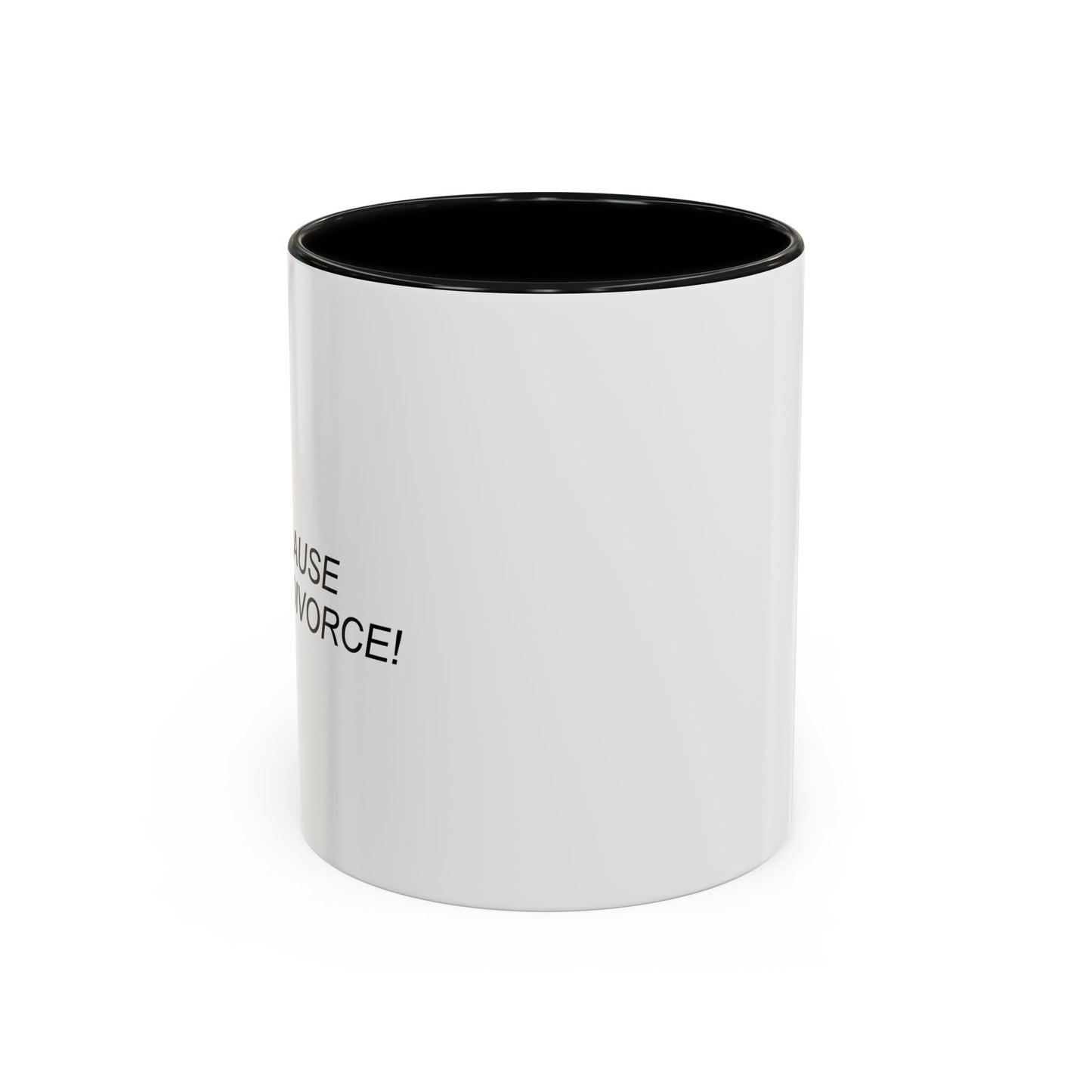 #1 CAUSE OF DIVORCE Accent BiColor Funny Sarcastic Mug