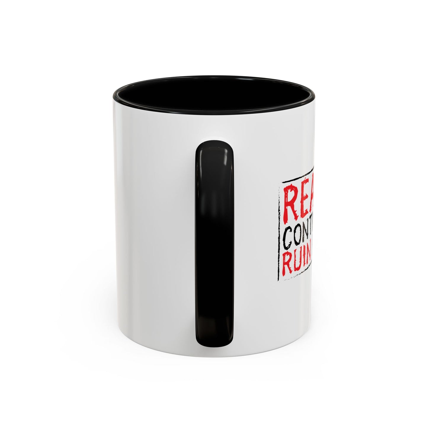 REALITY CONTINUES TO RUIN MY LIFE Accent BiColor Funny Sarcastic Mug