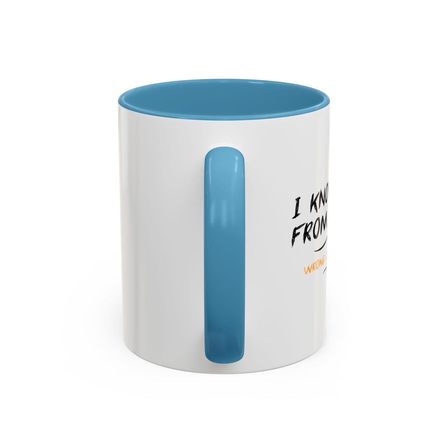 I KNOW RIGHT FROM WRONG, WRONG IS THE FUN ONE Accent BiColor Funny Sarcastic Mug