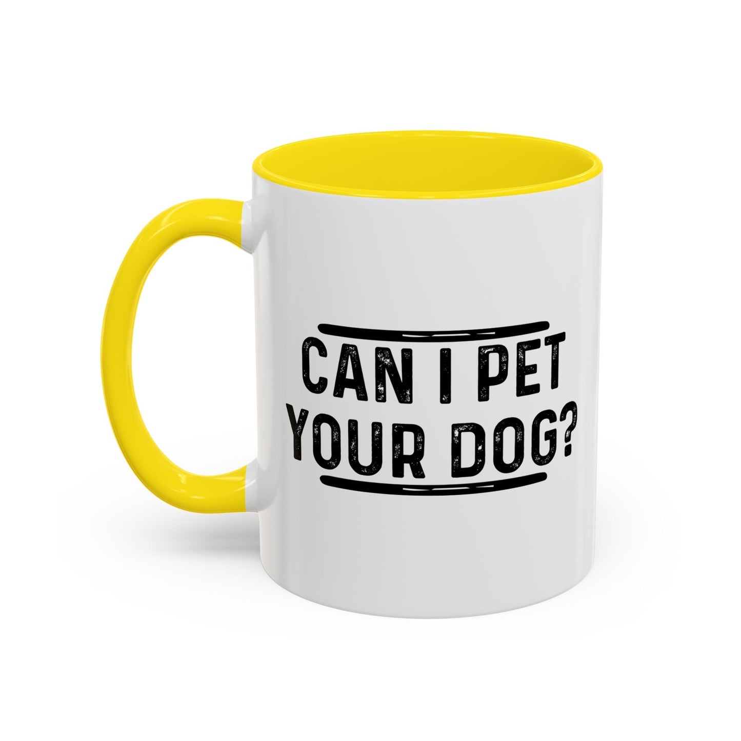 CAN I PET YOUR DOG? Accent BiColor Funny Sarcastic Mug