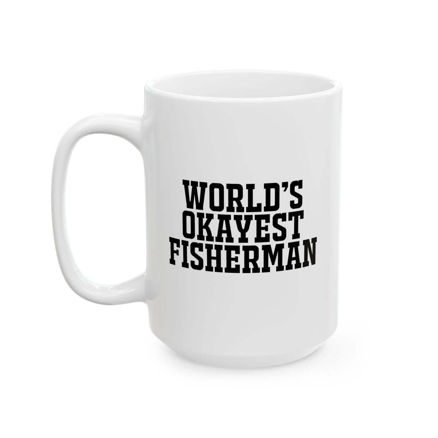 WORLD'S OKAYEST FISHERMAN FUNNY SARCASTIC MUG