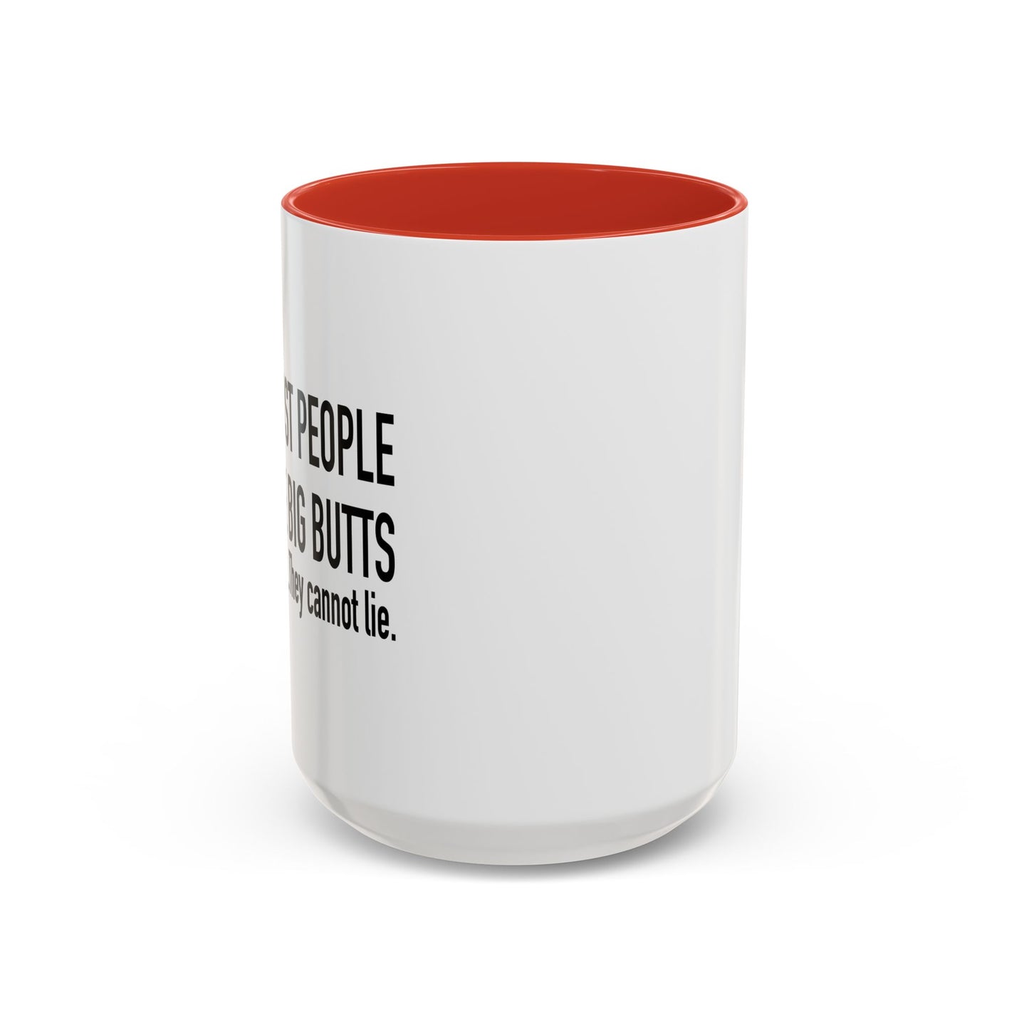 ONLY TRUST PEOPLE WHO LIKE BIG BUTTS Accent BiColor Funny Sarcastic Mug