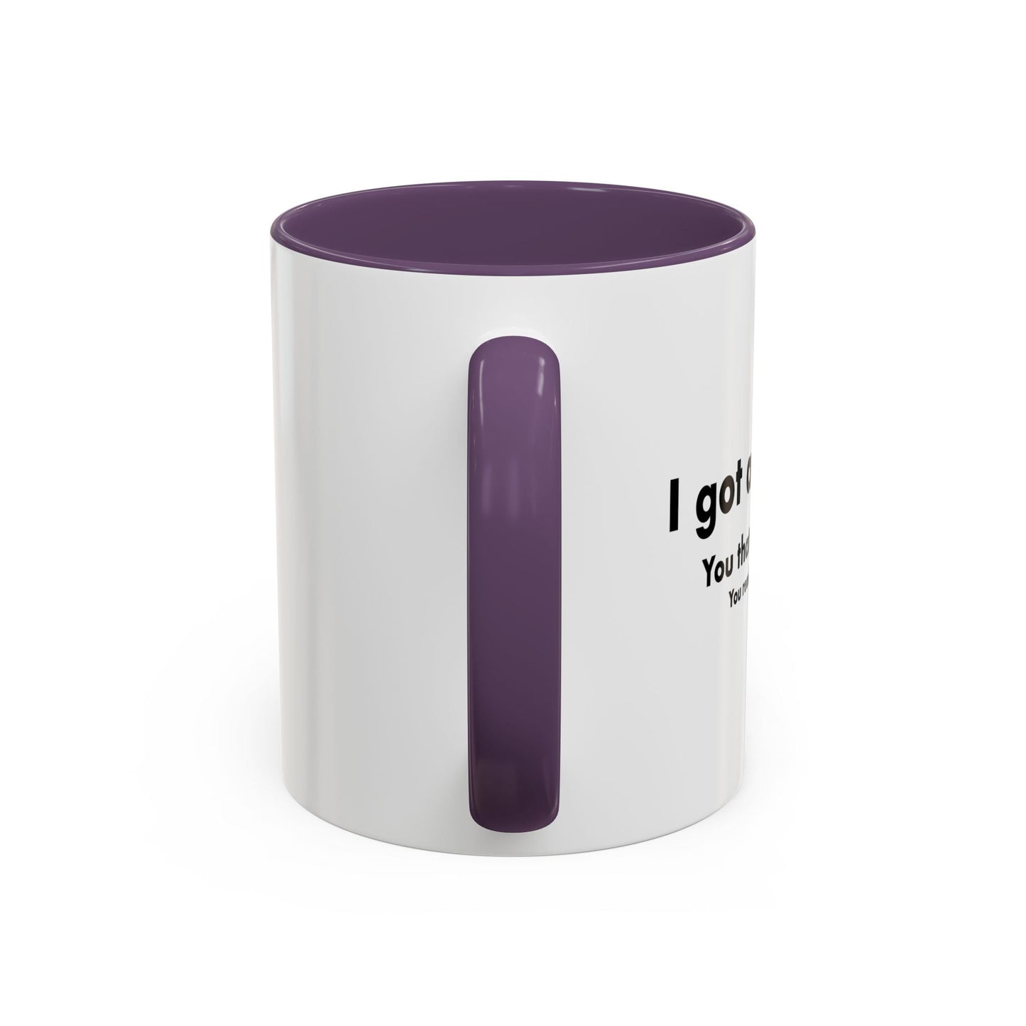 I GOT A DIG BICK Accent BiColor Funny Sarcastic Mug