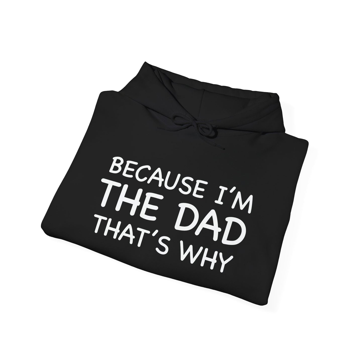 BECAUSE I'M THE DAD THAT'S WHY - Premium Unisex Funny Sarcastic Black Hoodie Sweatshirt