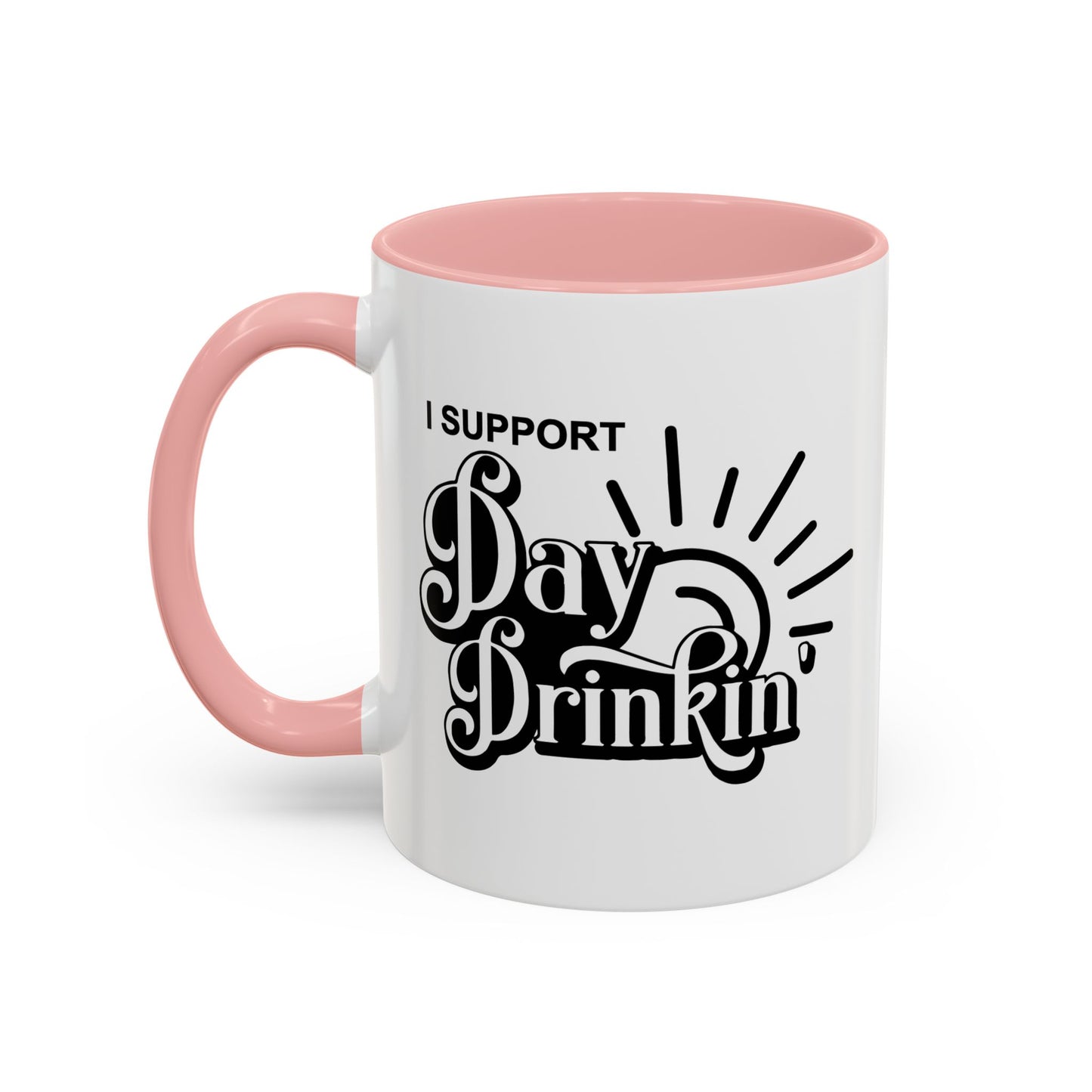 I SUPPORT DAY DRINKING Accent BiColor Funny Sarcastic Mug