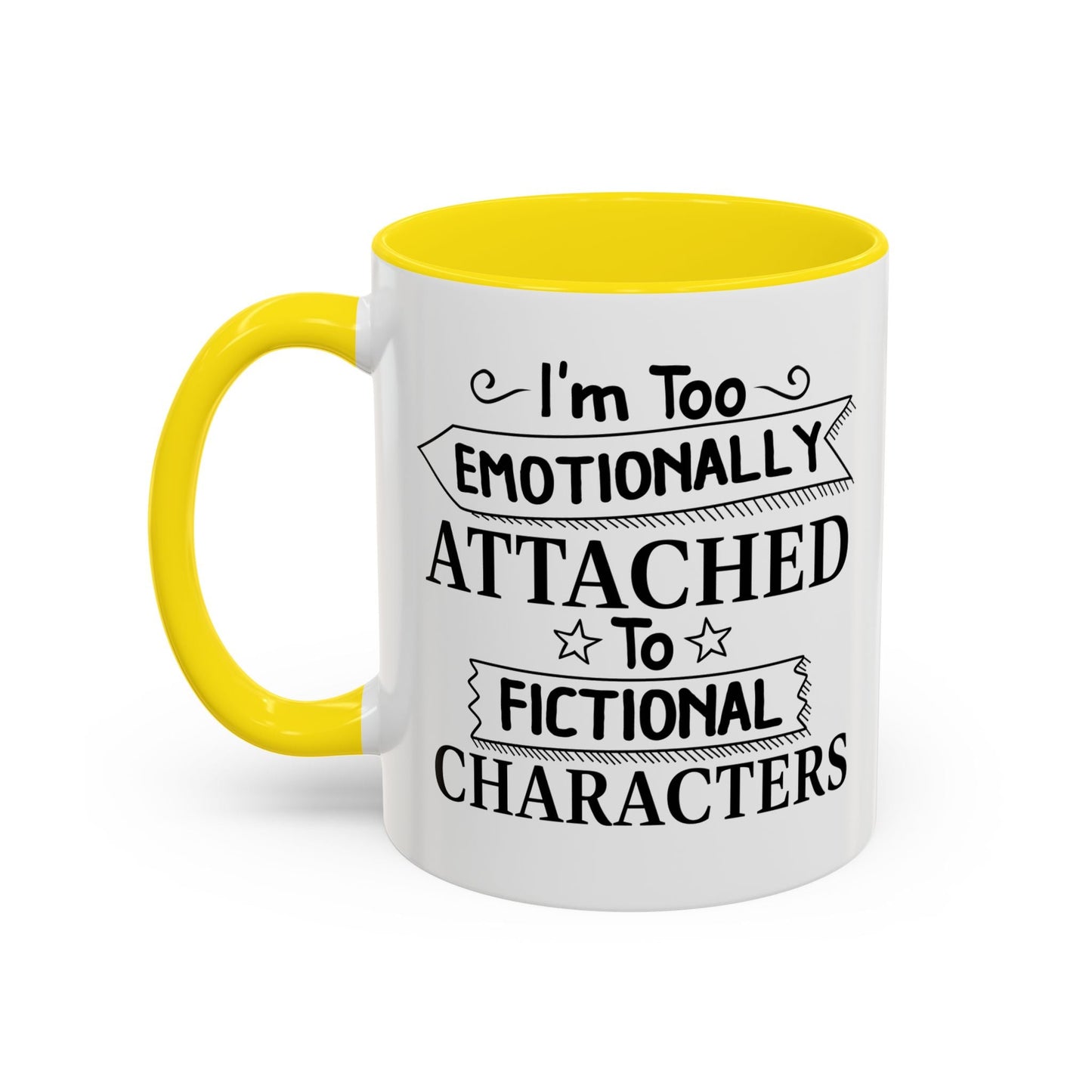 EMOTIONALLY ATTACHED TO FICTIONAL CHARACTERS Accent BiColor Funny Sarcastic Mug