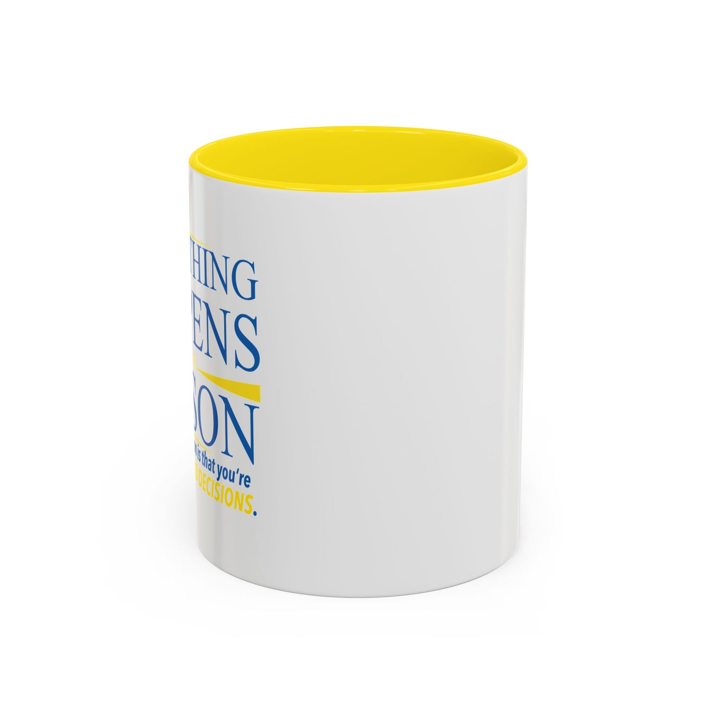 EVERYTHING HAPPENS FOR A REASON Accent BiColor Funny Sarcastic Mug