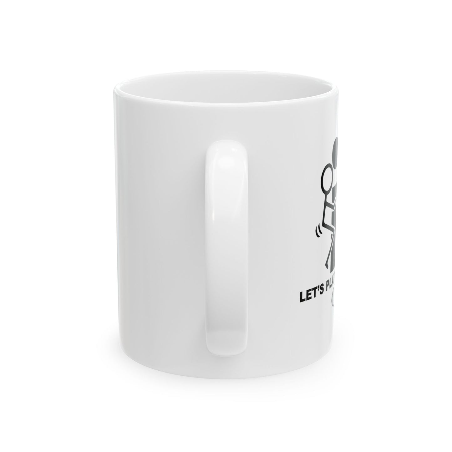 LET'S PLAY FOOTBALL FUNNY SARCASTIC WHITE MUG