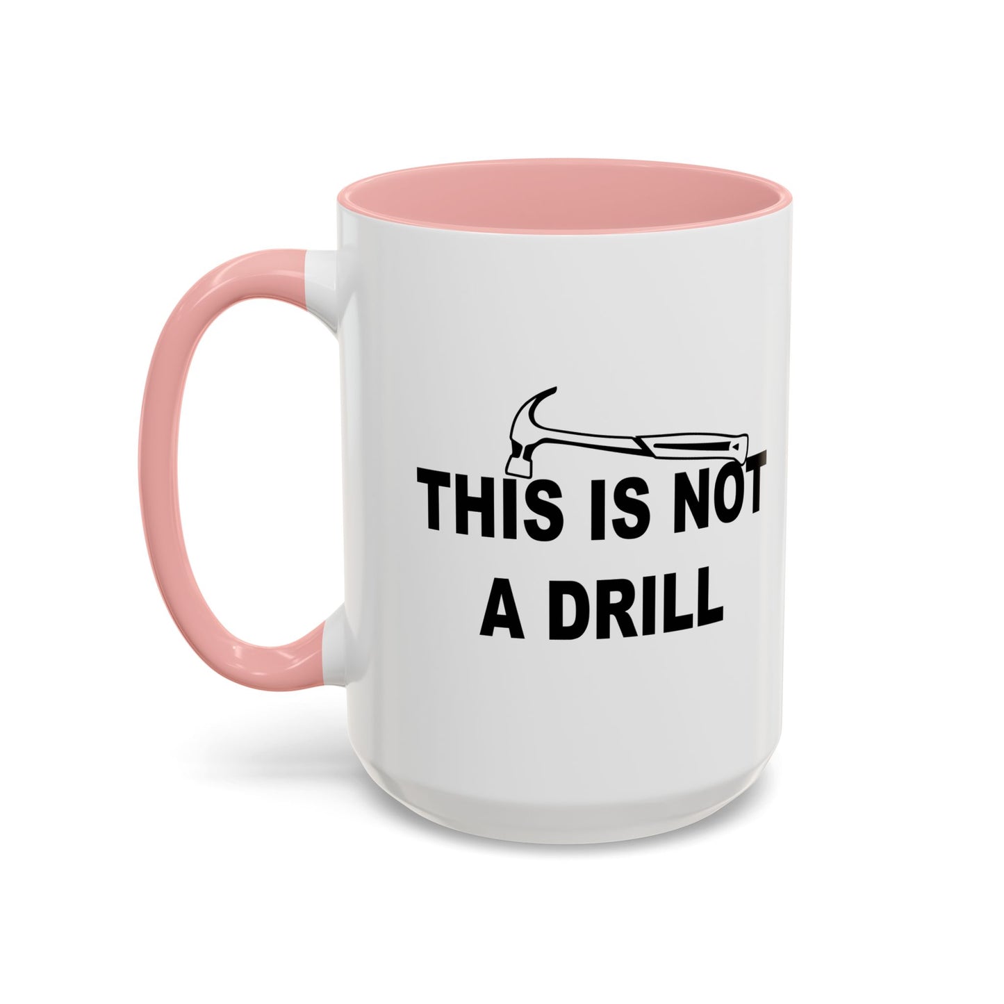 THIS IS NOT A DRILL Accent BiColor Funny Sarcastic Mug