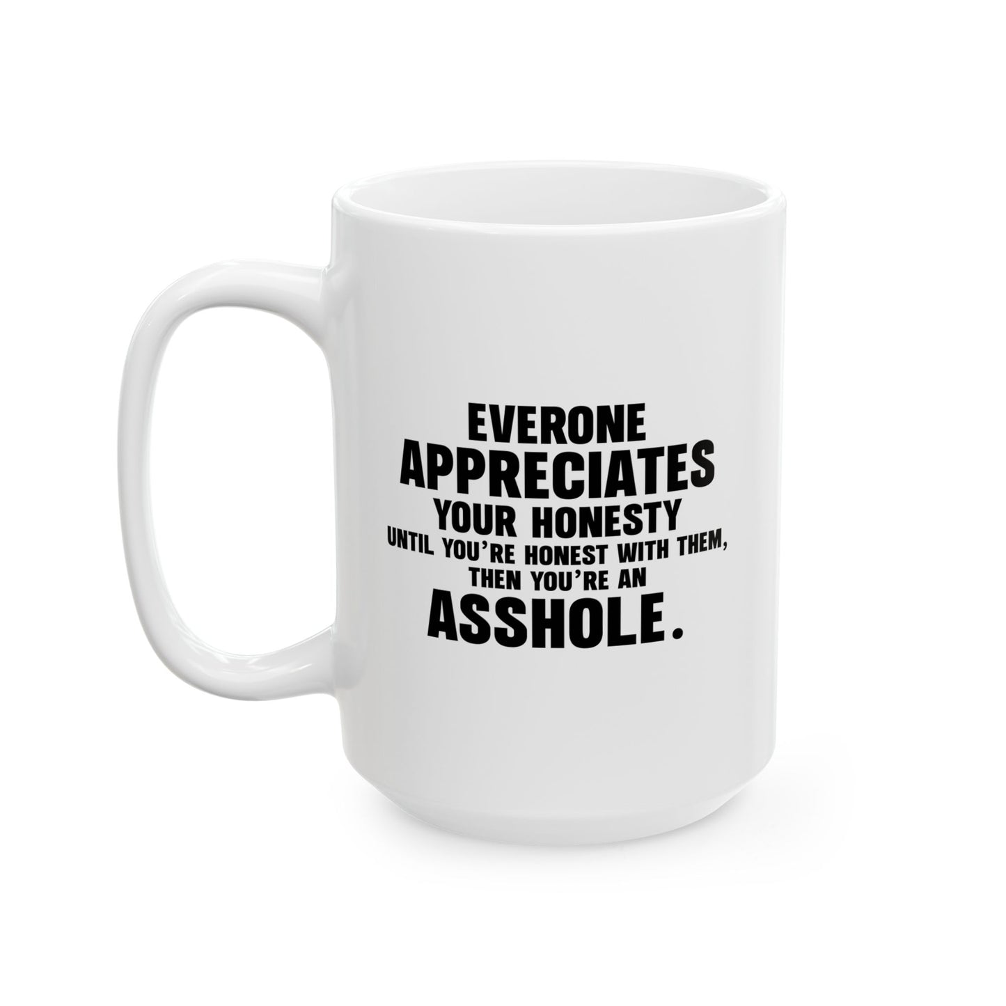 UNTIL YOU'RE HONEST WITH THEM FUNNY SARCASTIC MUGS