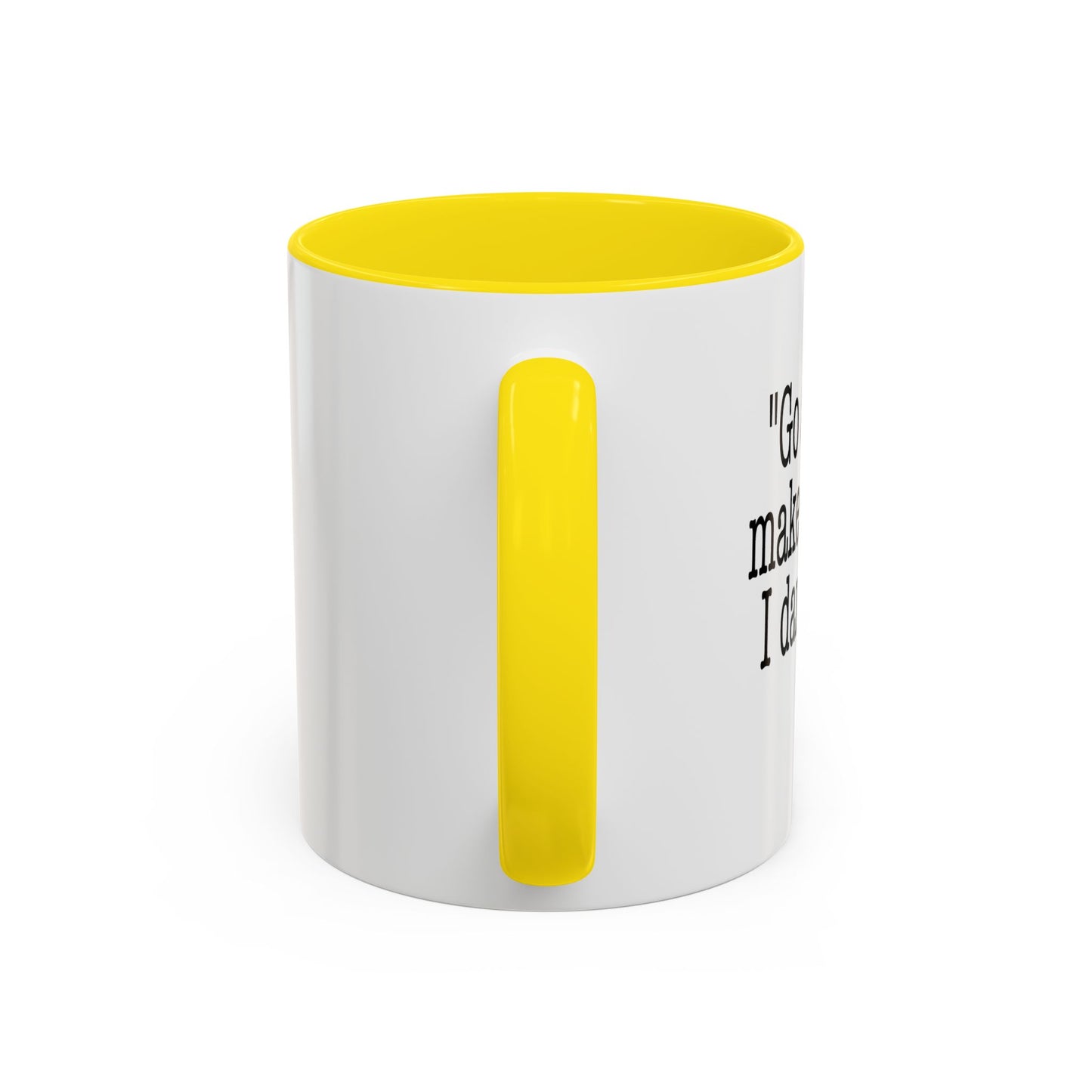 GO AHEAD MAKE A PLAN, I DARE YOU Accent BiColor Funny Sarcastic Mug