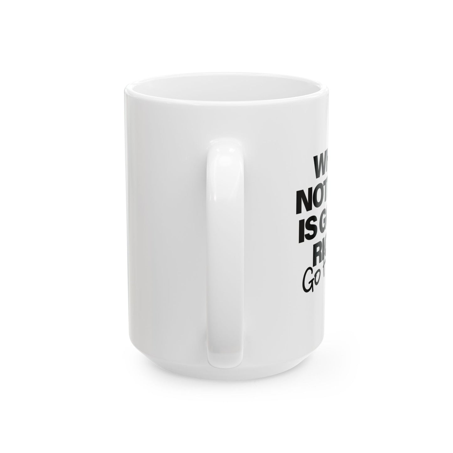 WHEN NOTHING IS GOING RIGHT GO FISHING FUNNY SARCASTIC MUGS