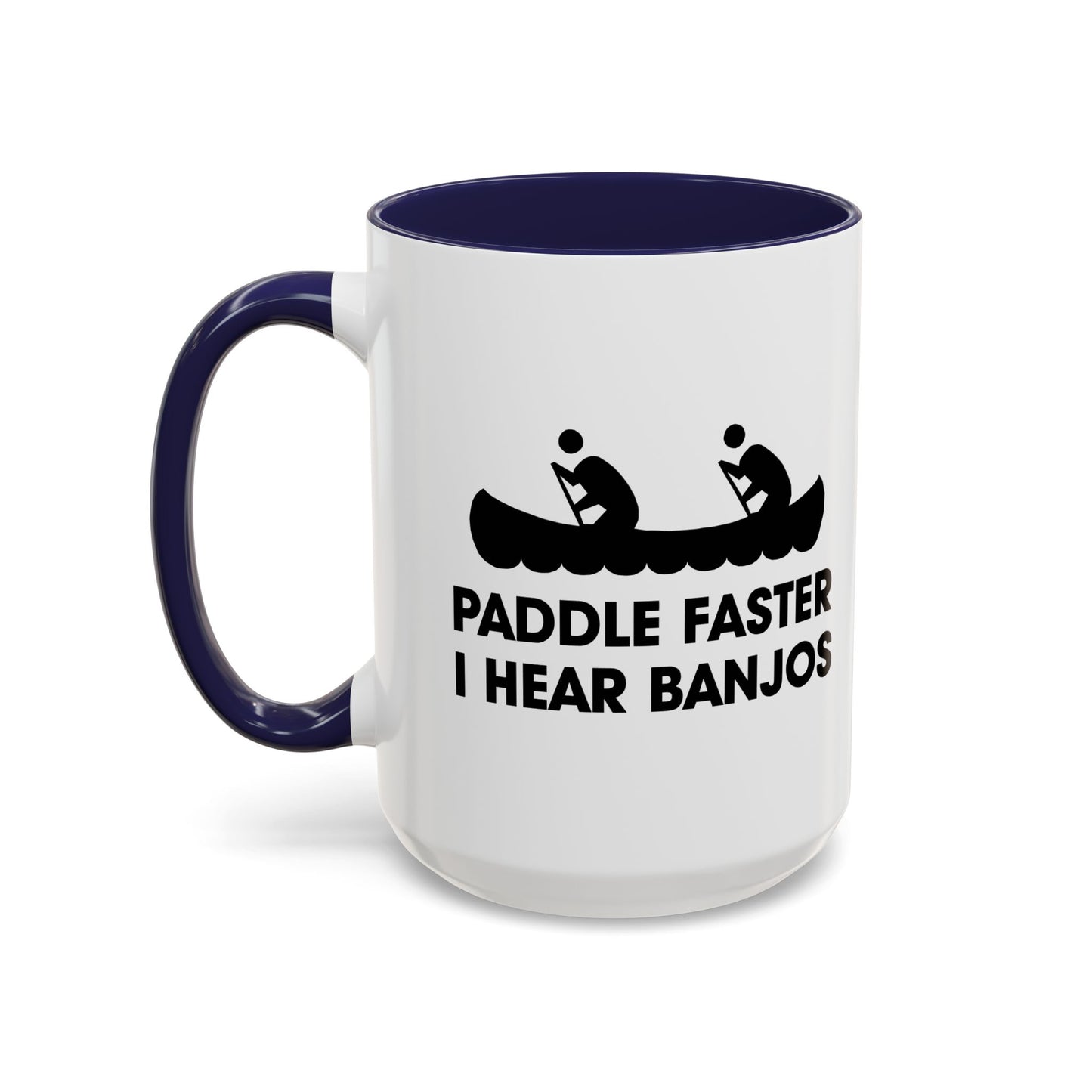 PADDLE FASTER, I HEAR BANJOS Accent BiColor Funny Sarcastic Mug