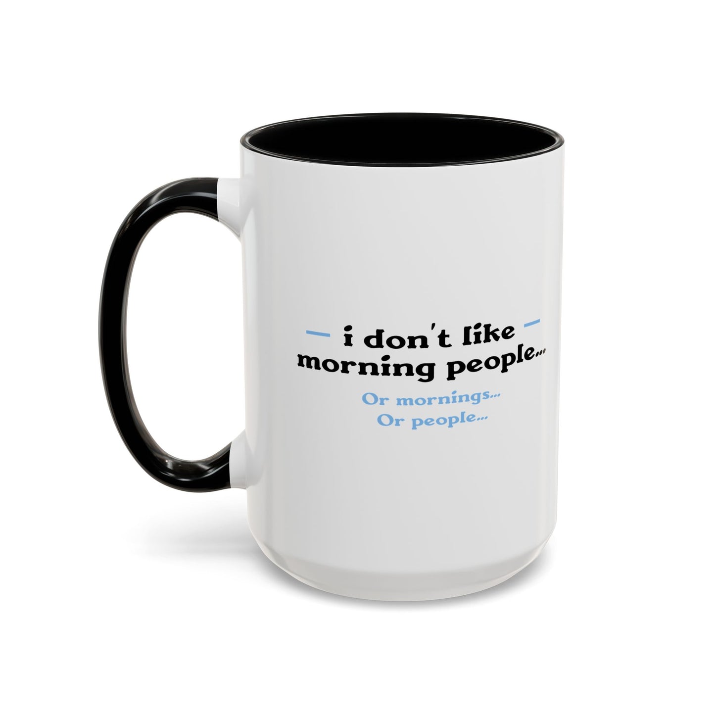 I DON'T LIKE MORNING PEOPLE Accent BiColor Funny Sarcastic Mug