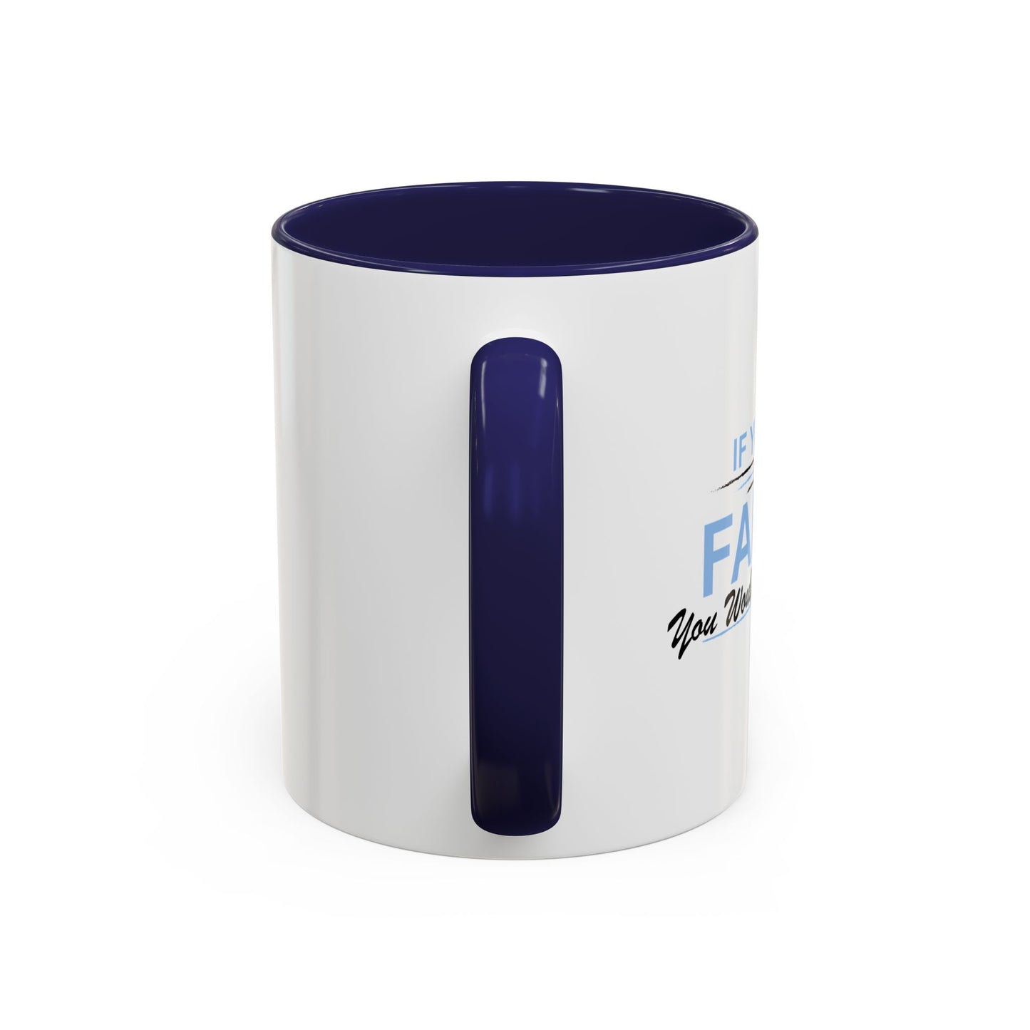 YOU WOULD UNDERSTAND Accent BiColor Funny Sarcastic Mug