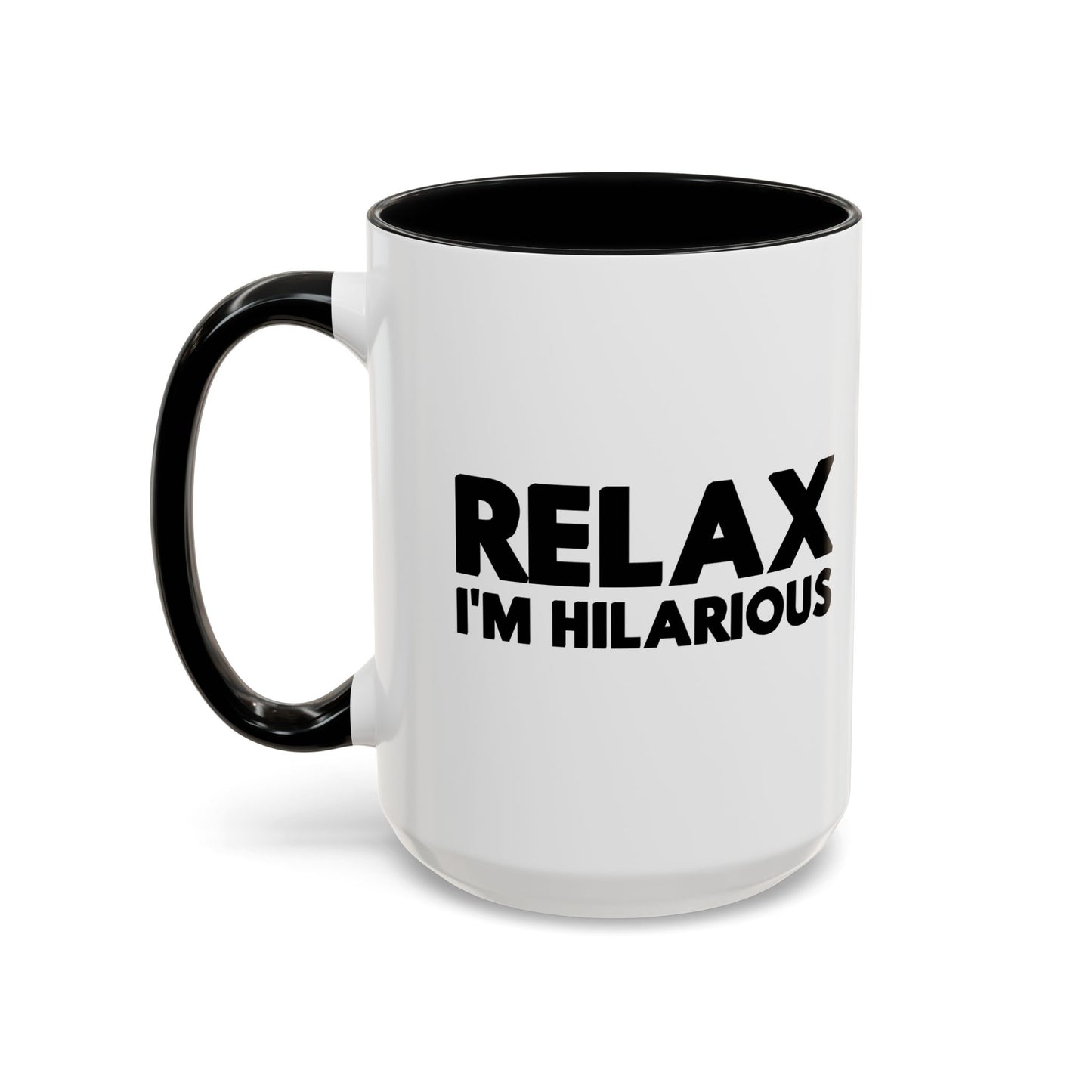 RELAX I'M HILLARIOUS BLACK Accent BiColor Funny Sarcastic Mug