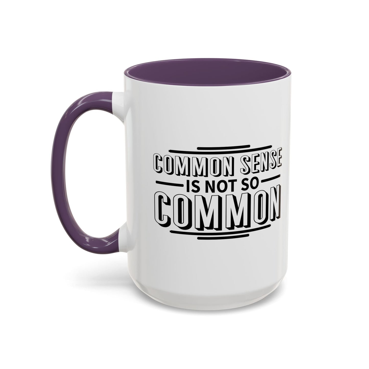 COMMON SENSE IS NOT SO COMMON Accent BiColor Funny Sarcastic Mug