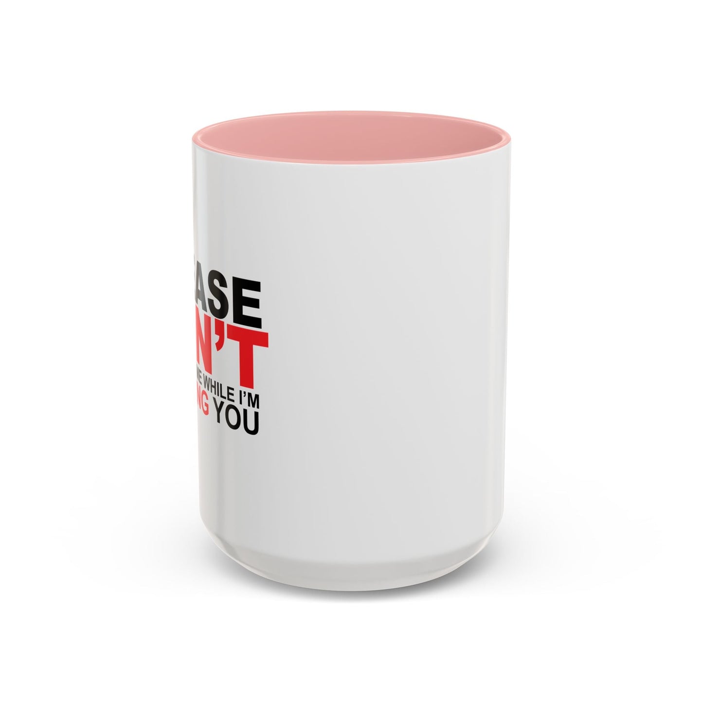 PLEASE DON'T INTERRUPT ME Accent BiColor Funny Sarcastic Mug