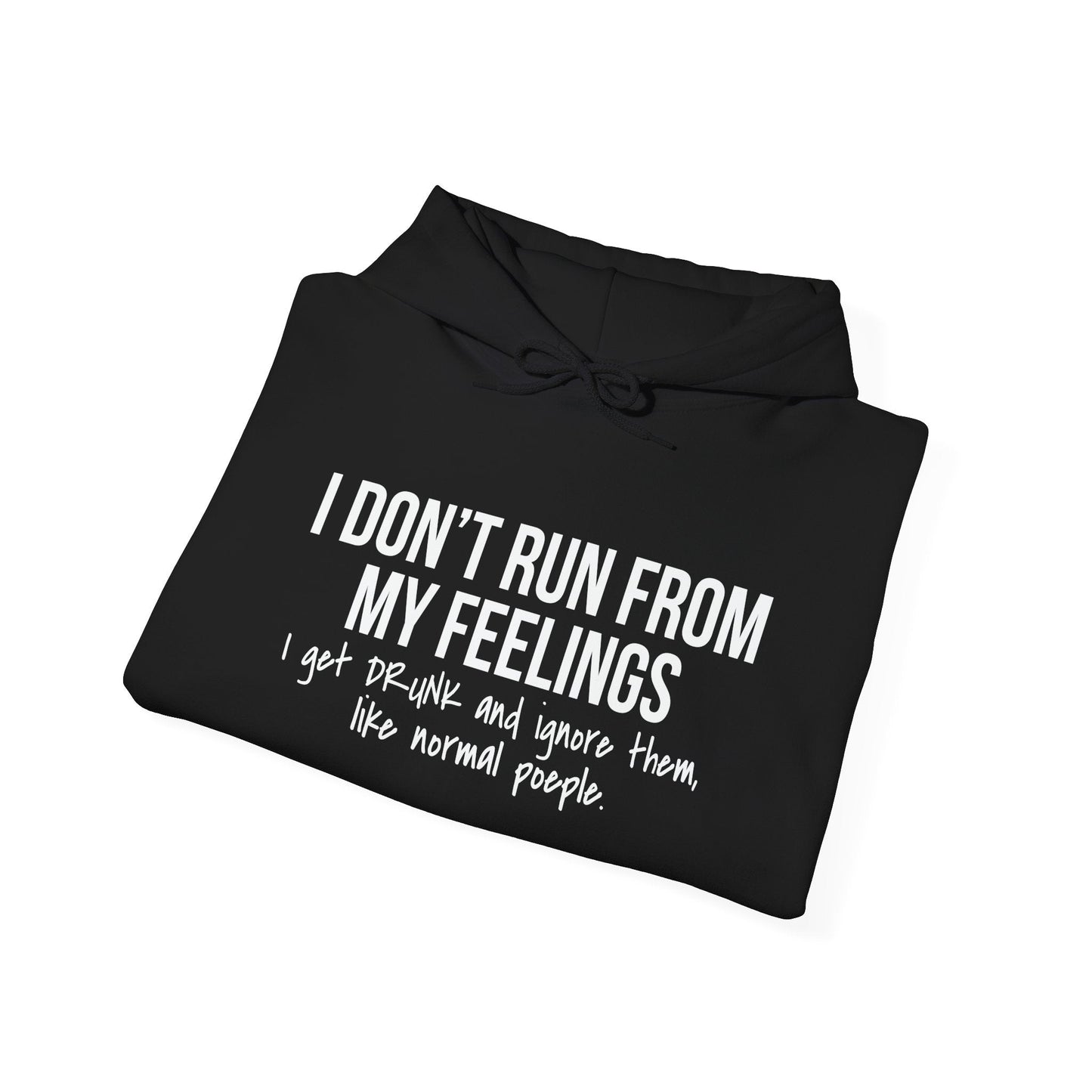 I DON'T RUN FROM MY FEELINGS - Premium Unisex Funny Sarcastic Black Hoodie Sweatshirt