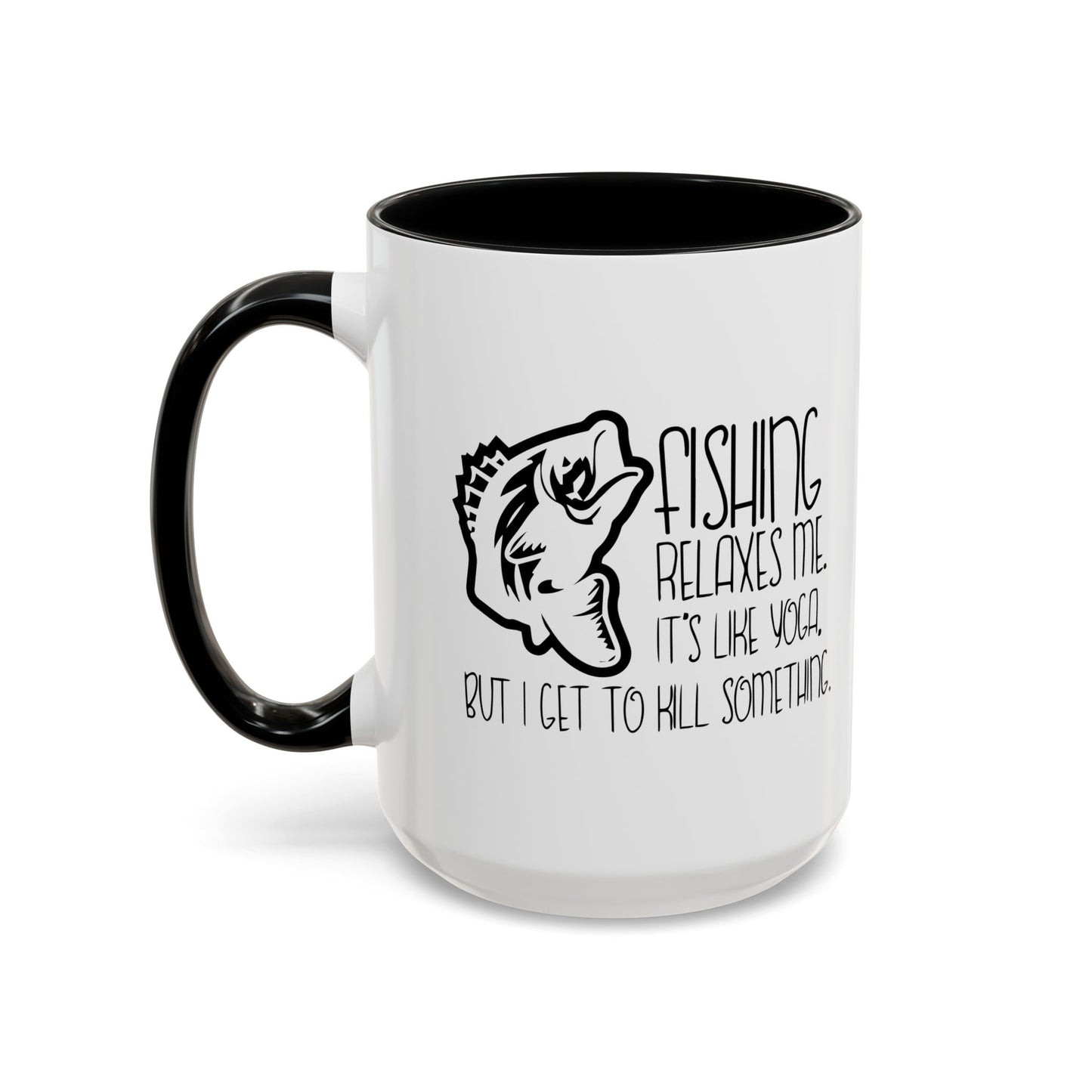 FISHING IT'S LIKE YOGA Accent BiColor Funny Sarcastic Mug