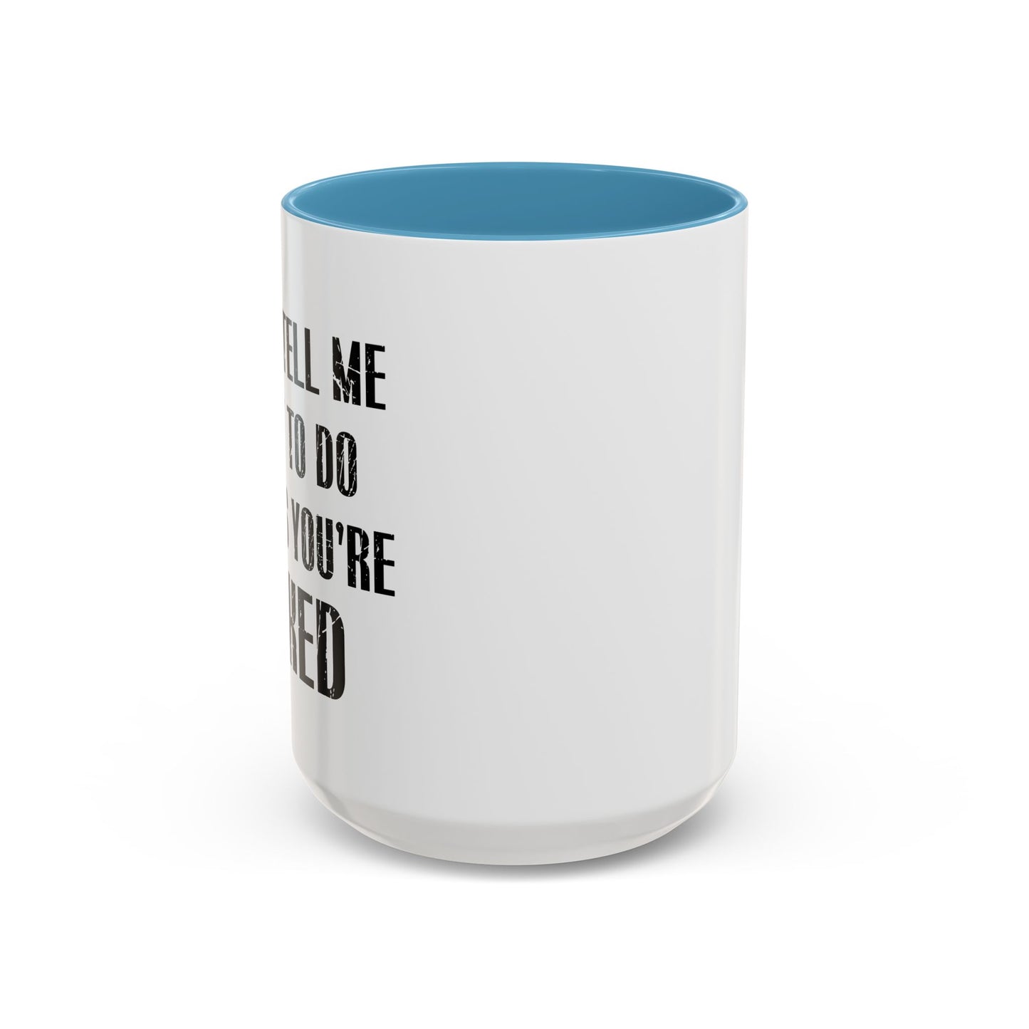 DON'T TELL ME WHAT TO DO Accent BiColor Funny Sarcastic Mug