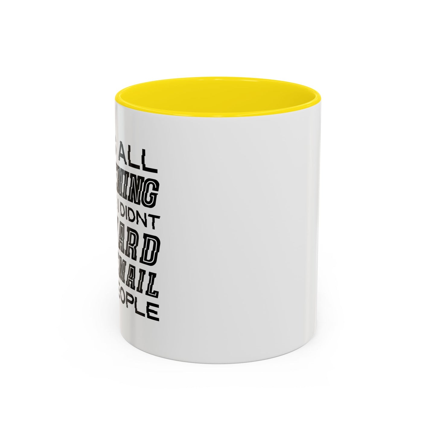 I DIDN'T FORWARD THAT EMAIL TO 10 PEOPLE Accent BiColor Funny Sarcastic Mug